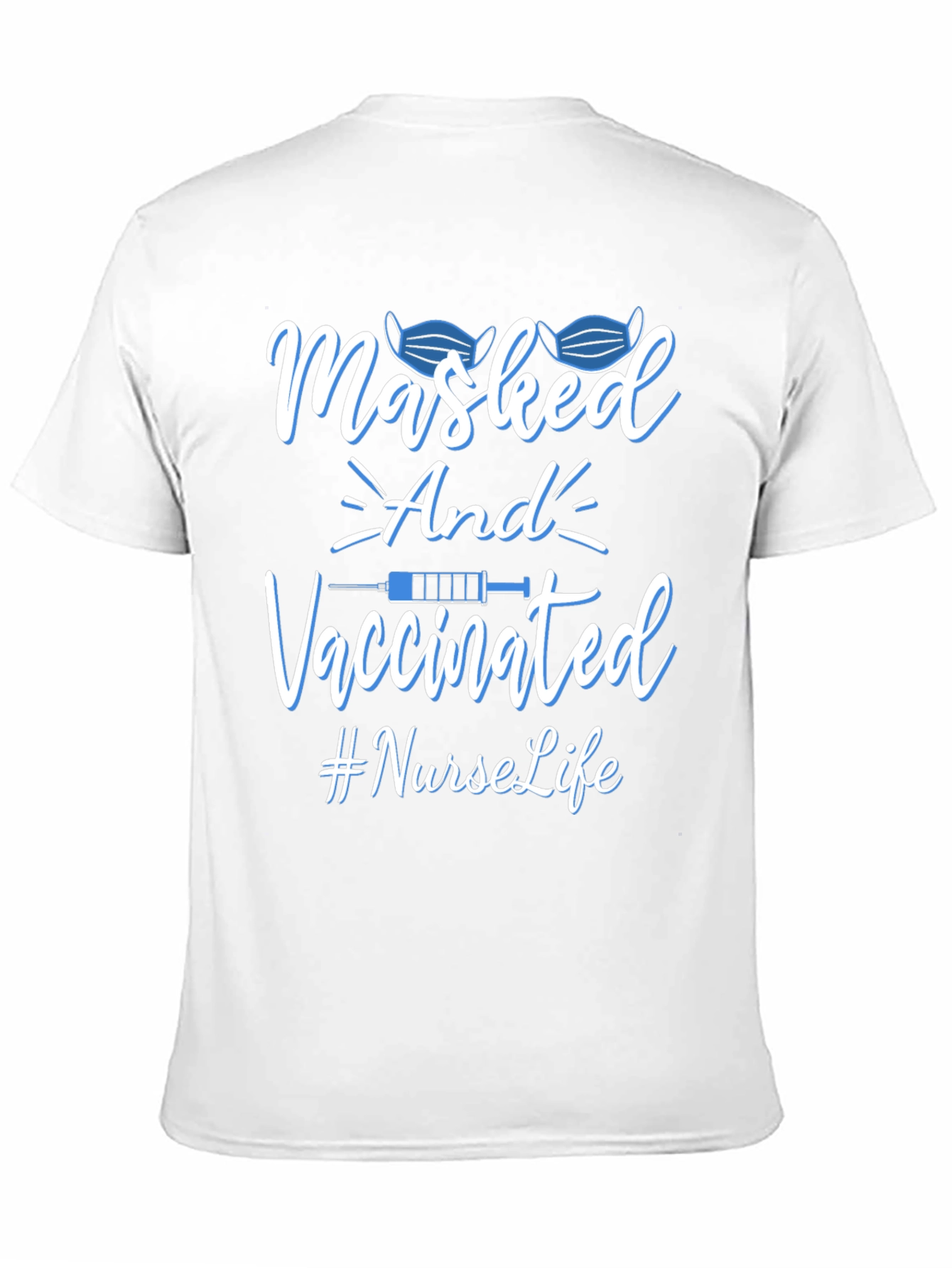 Masked and Vaccinated Nurse Life T-Shirt