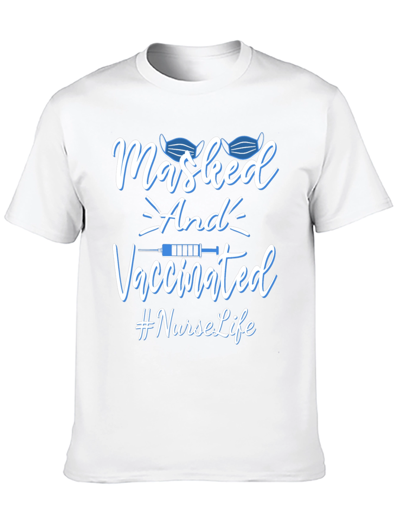 Masked and Vaccinated Nurse Life T-Shirt