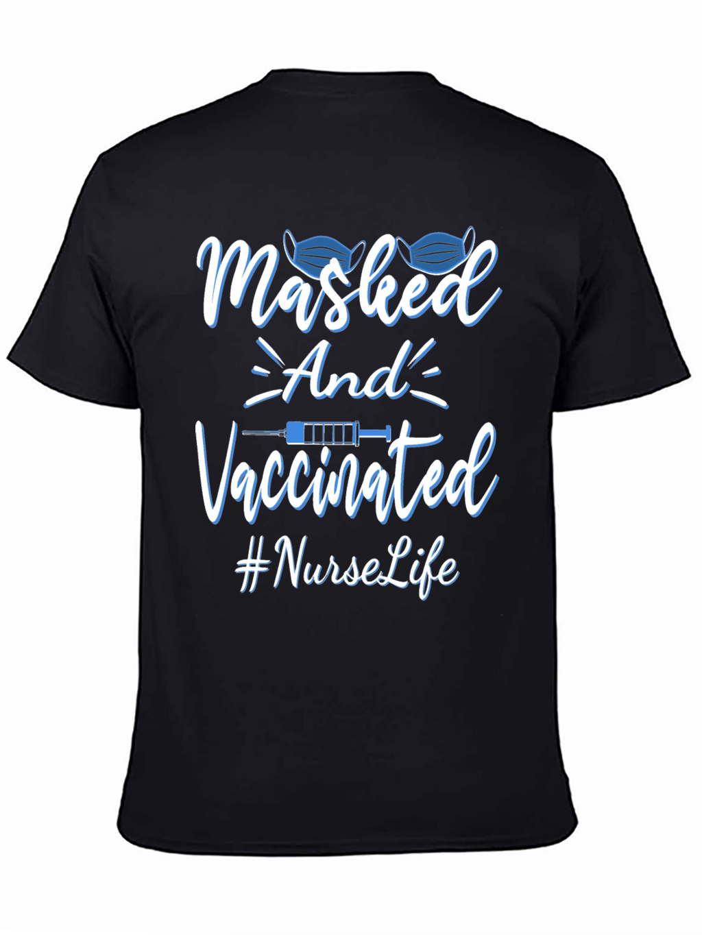 Masked and Vaccinated Nurse Life T-Shirt