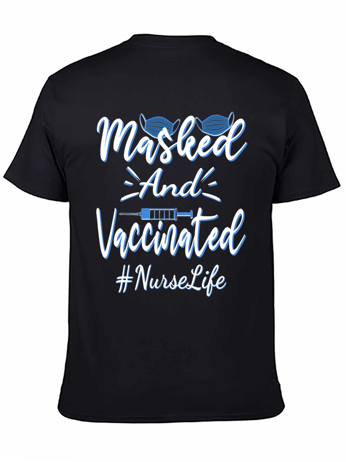 Masked and Vaccinated Nurse Life T-Shirt