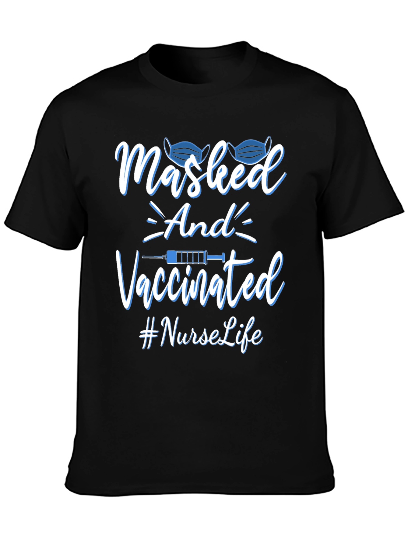 Masked and Vaccinated Nurse Life T-Shirt