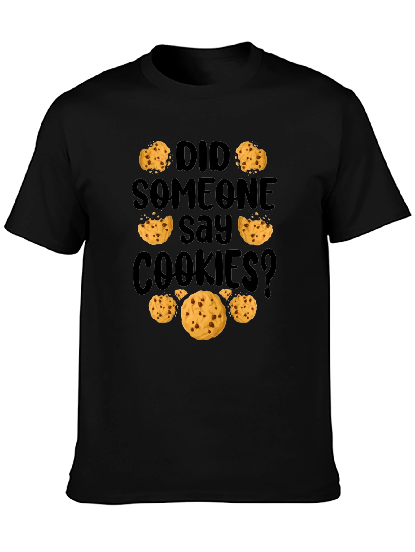 Did Someone Say Cookies? Graphic Tee