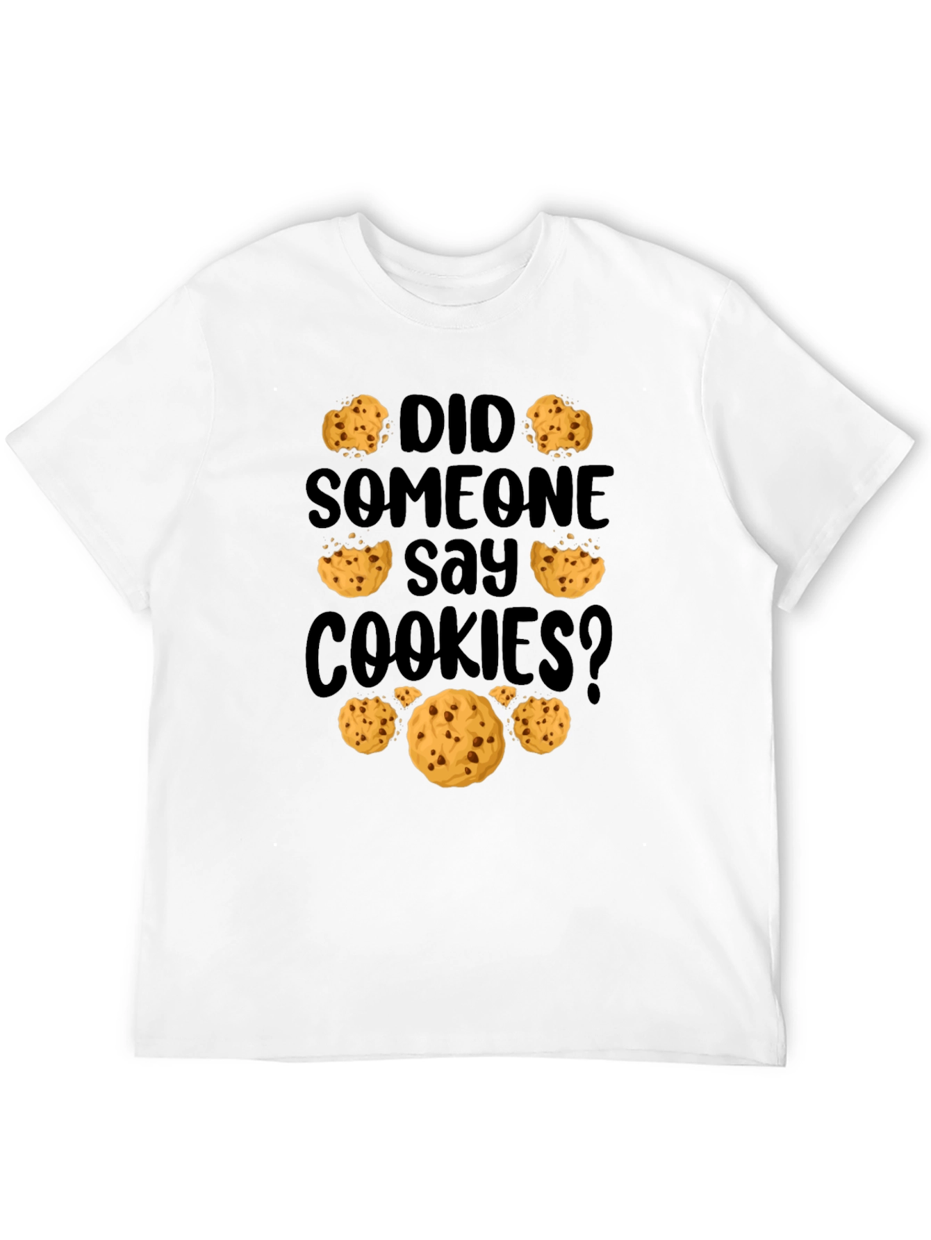 Did Someone Say Cookies? Graphic Tee