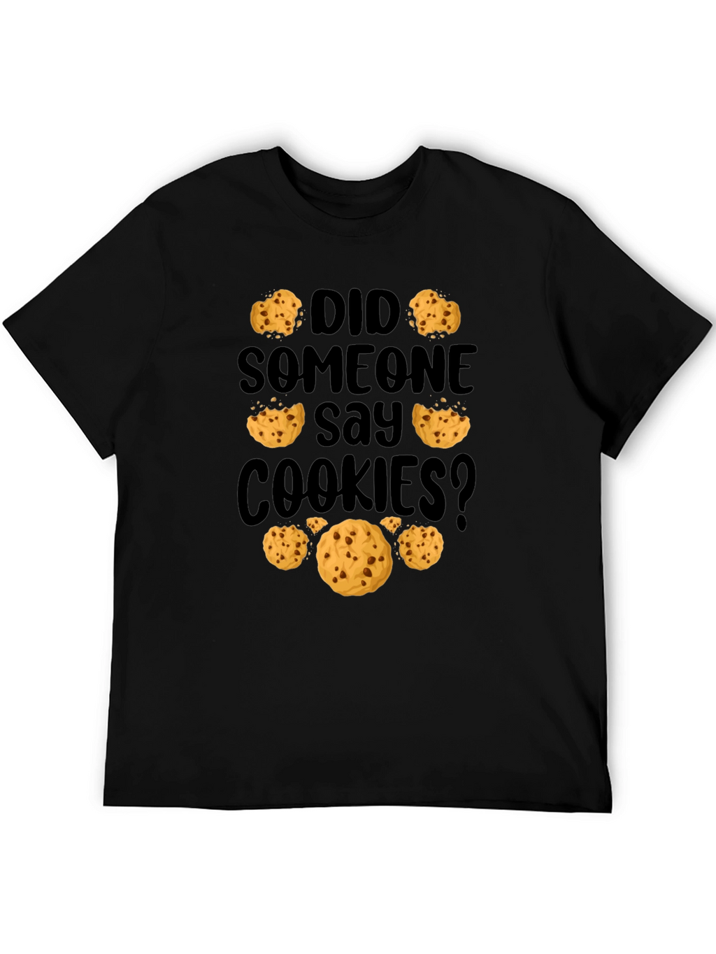 Did Someone Say Cookies? Graphic Tee