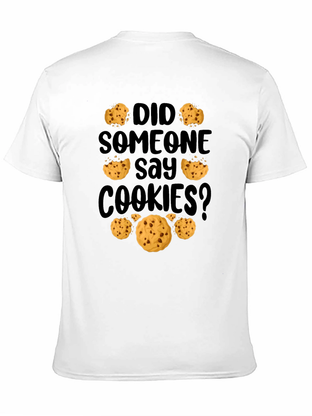 Did Someone Say Cookies? Graphic Tee