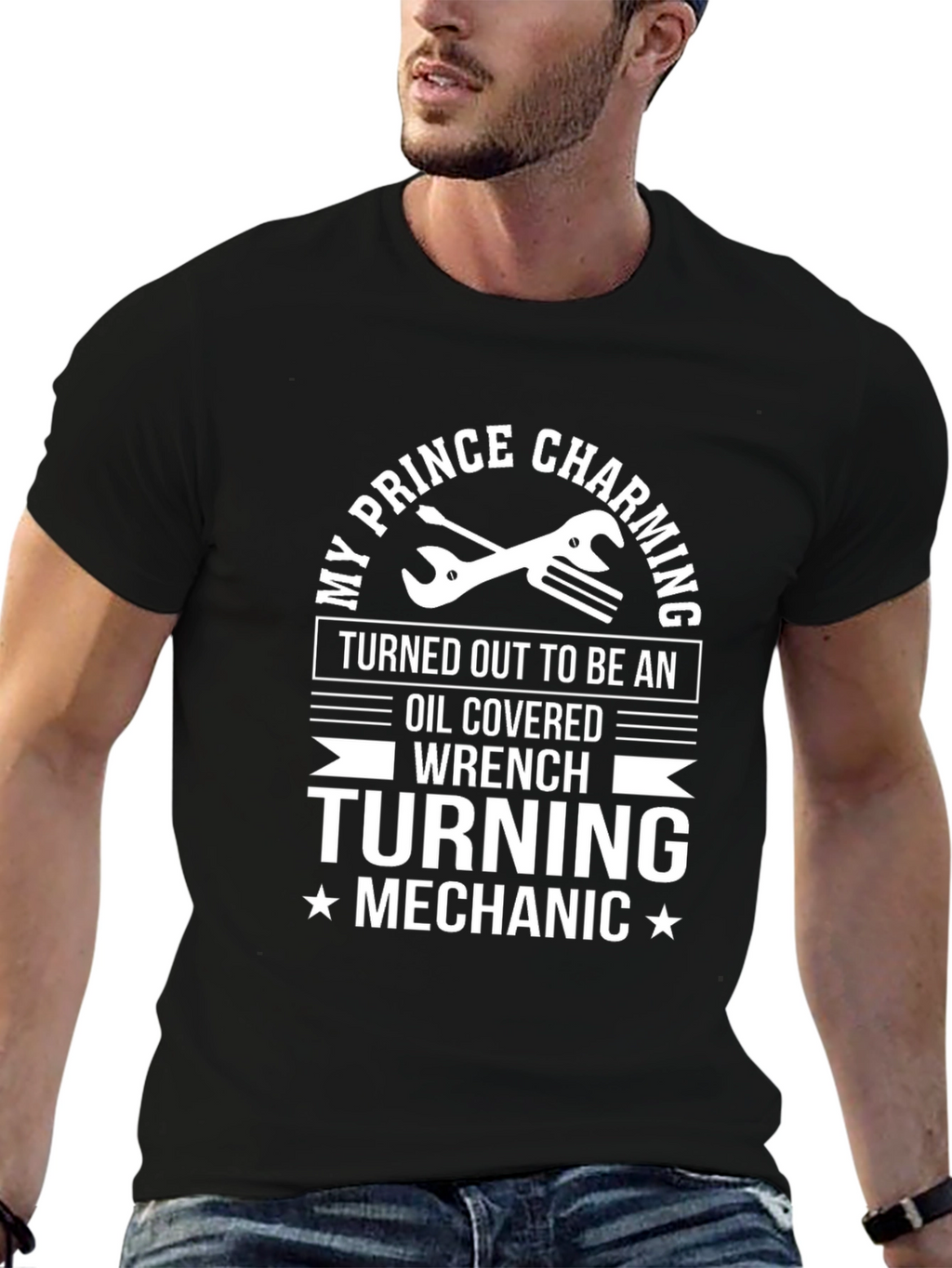 Mechanic T-Shirt - My Prince Charming Oil Covered Wrench