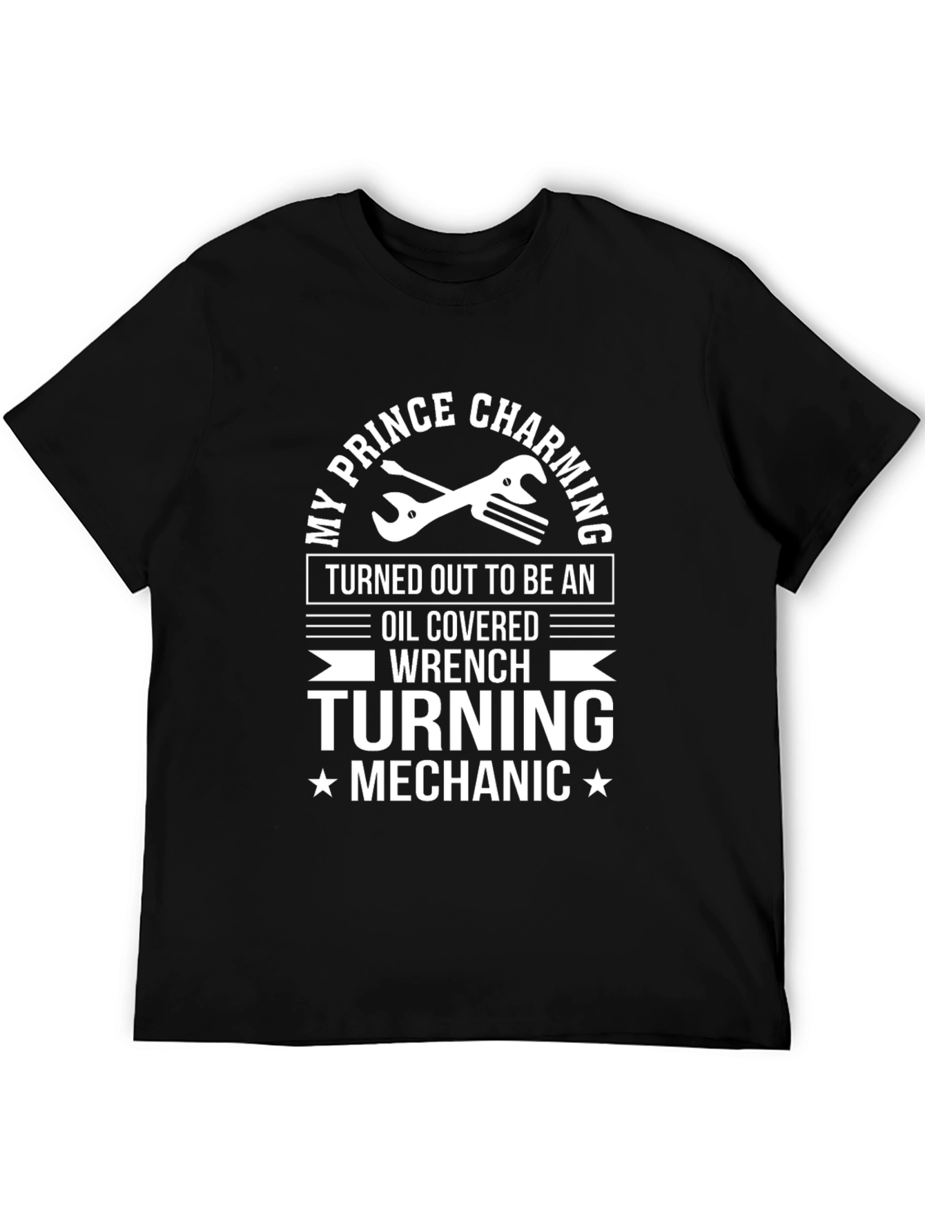 Mechanic T-Shirt - My Prince Charming Oil Covered Wrench