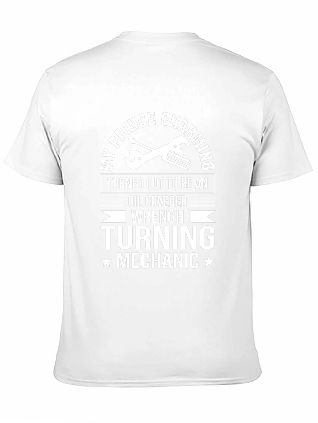 Mechanic T-Shirt - My Prince Charming Oil Covered Wrench