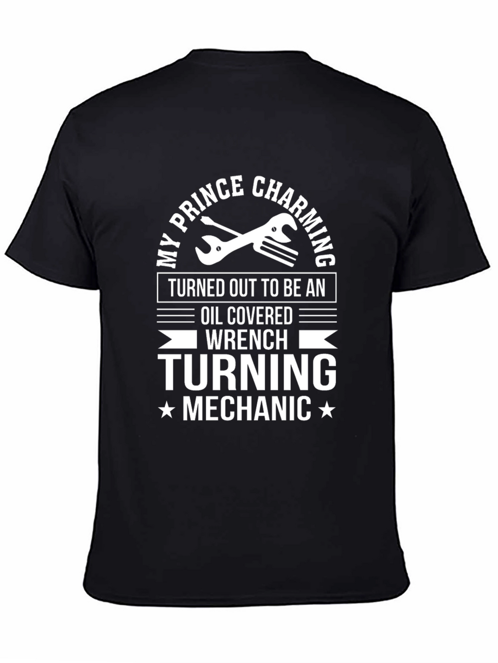 Mechanic T-Shirt - My Prince Charming Oil Covered Wrench
