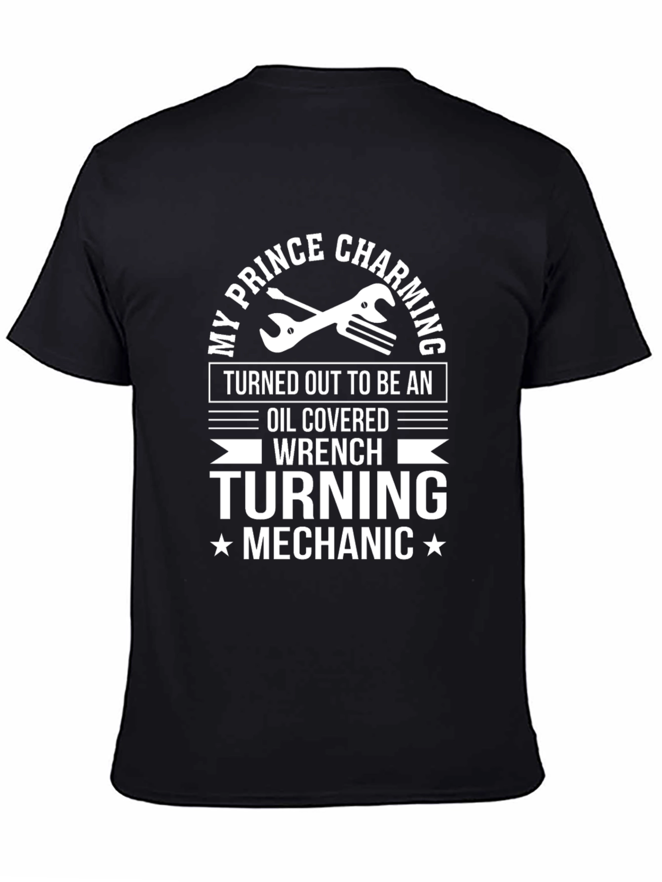 Mechanic T-Shirt - My Prince Charming Oil Covered Wrench