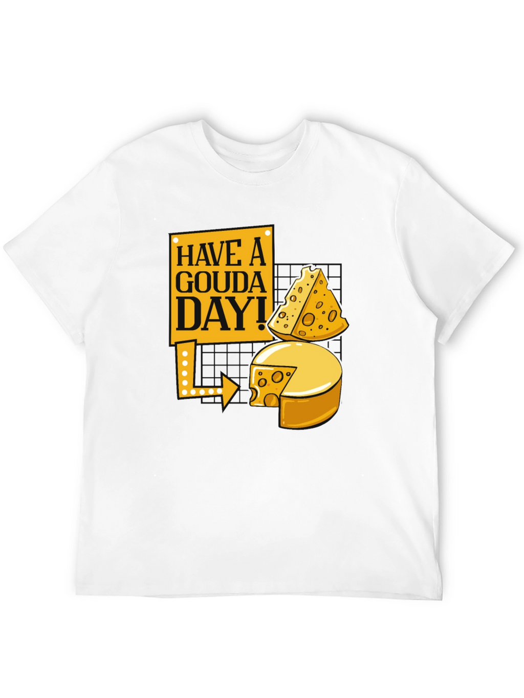 Have a Gouda Day! Cheese Lover Graphic Tee