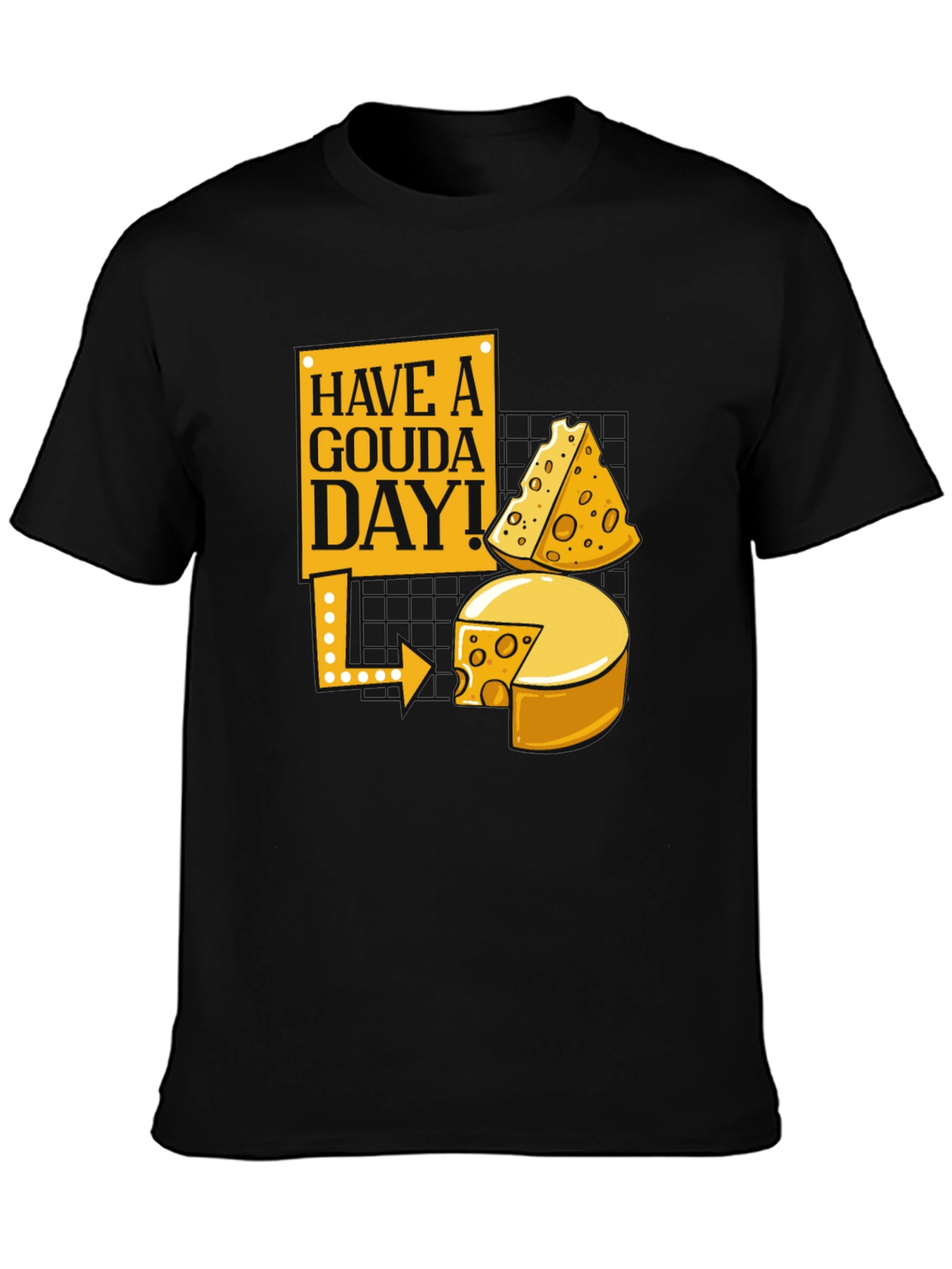 Have a Gouda Day! Cheese Lover Graphic Tee