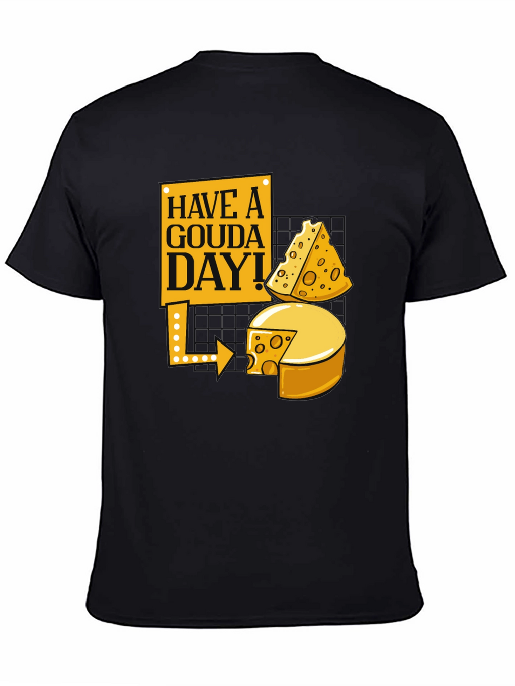 Have a Gouda Day! Cheese Lover Graphic Tee