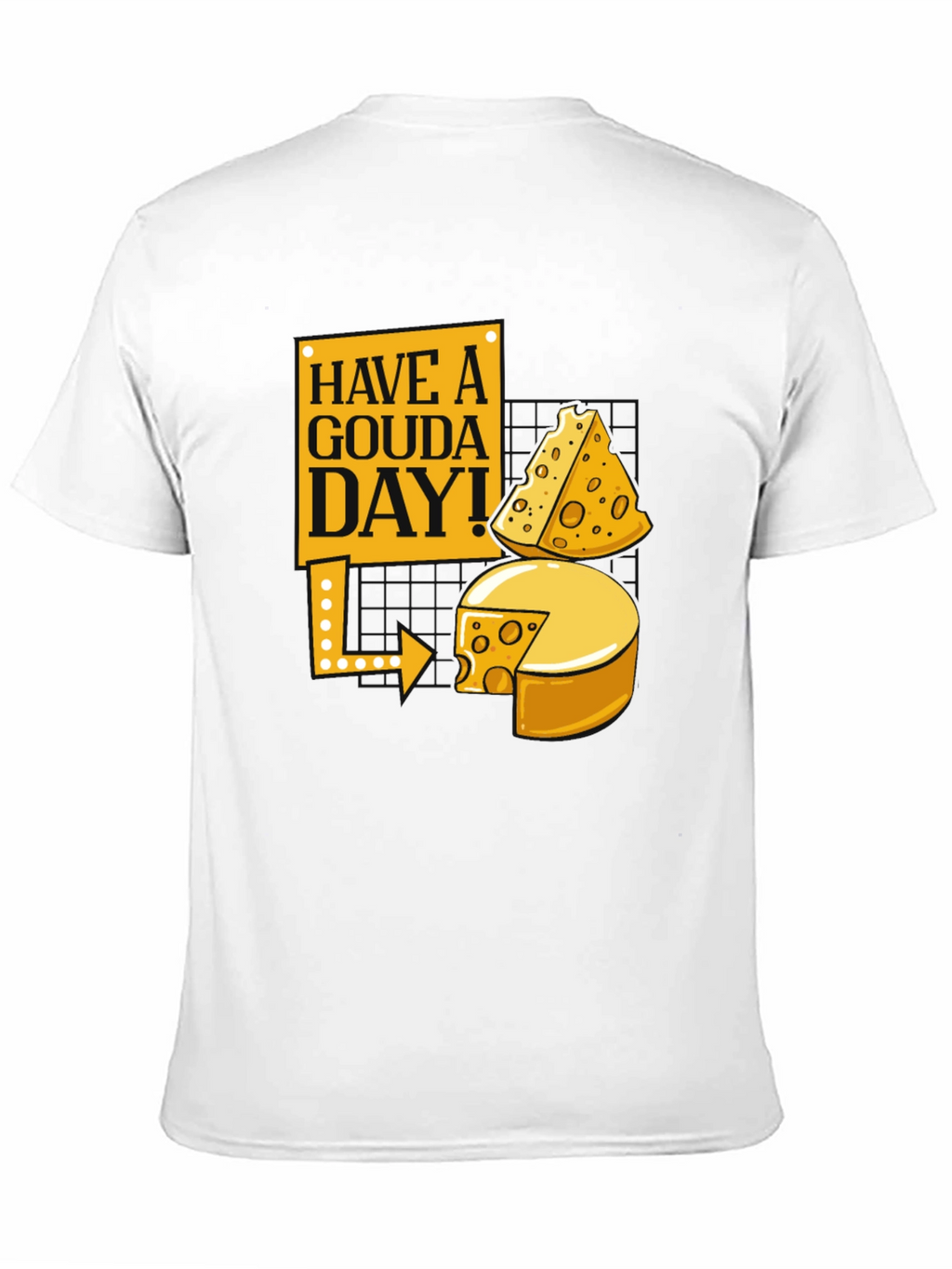 Have a Gouda Day! Cheese Lover Graphic Tee