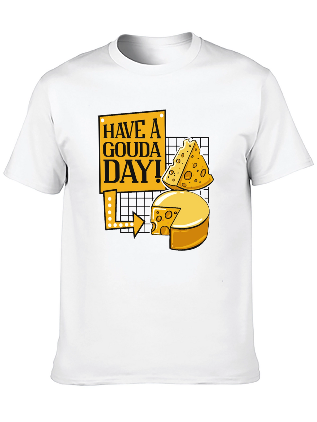 Have a Gouda Day! Cheese Lover Graphic Tee