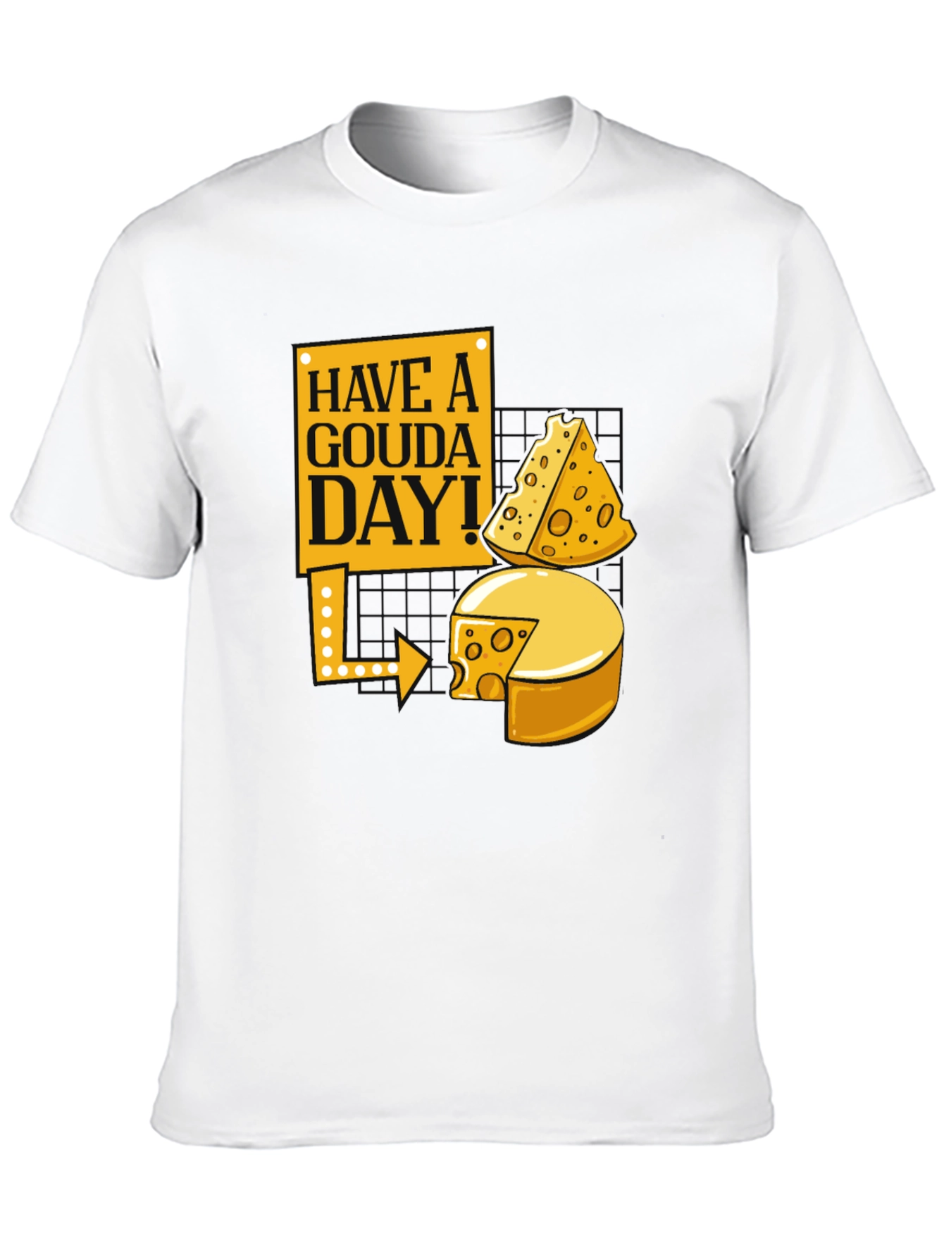Have a Gouda Day! Cheese Lover Graphic Tee