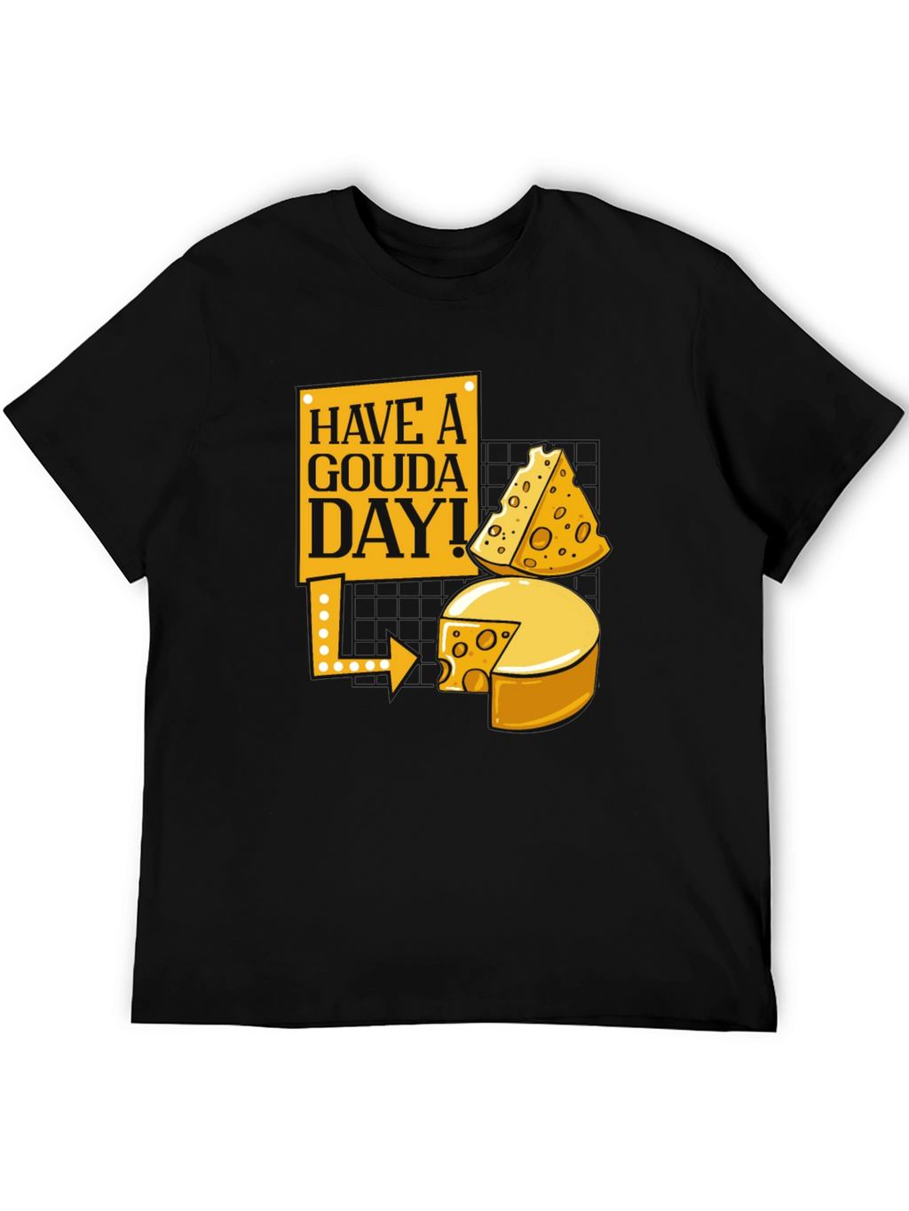 Have a Gouda Day! Cheese Lover Graphic Tee