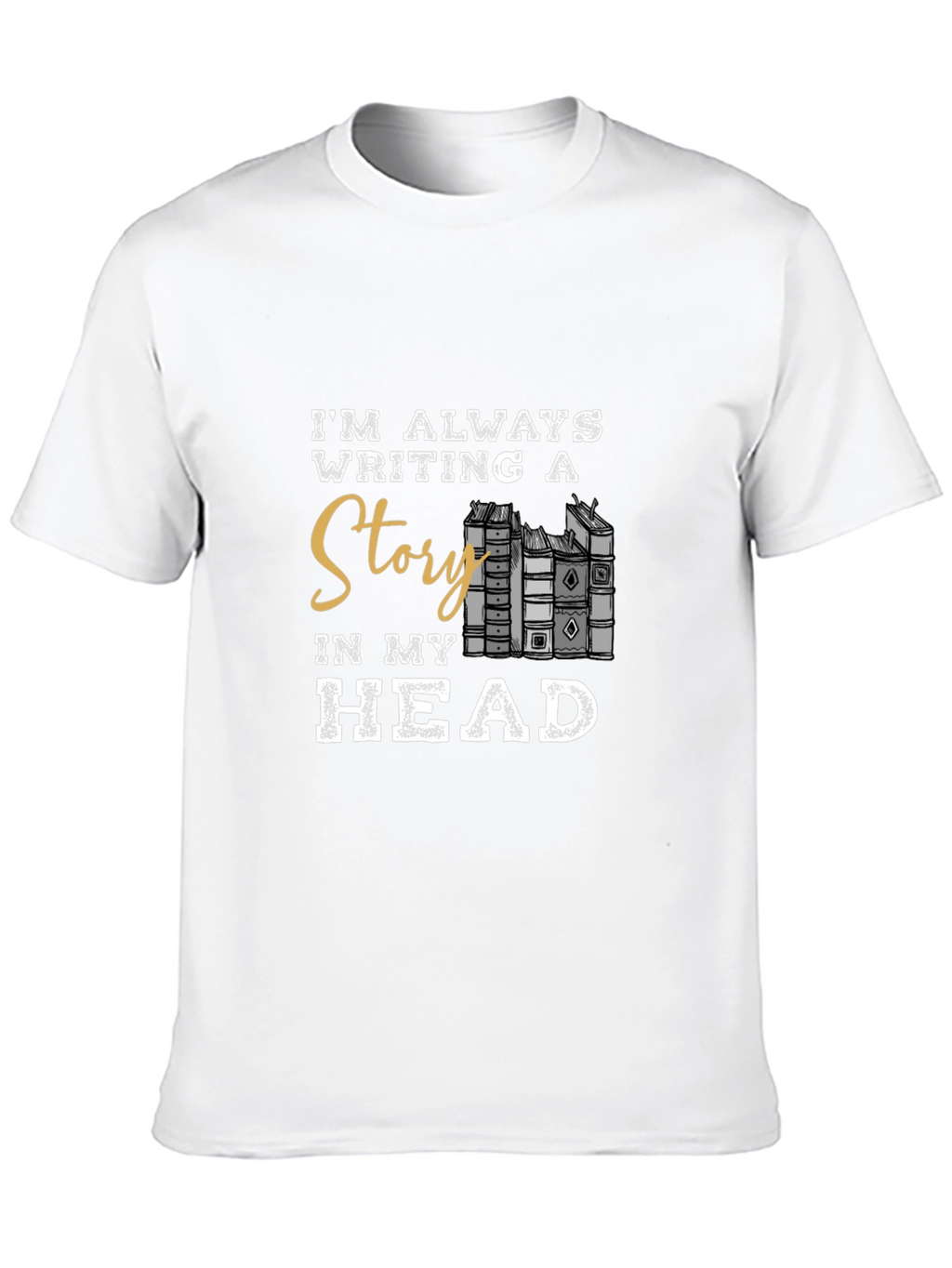 Im Always Writing A Story T-Shirt