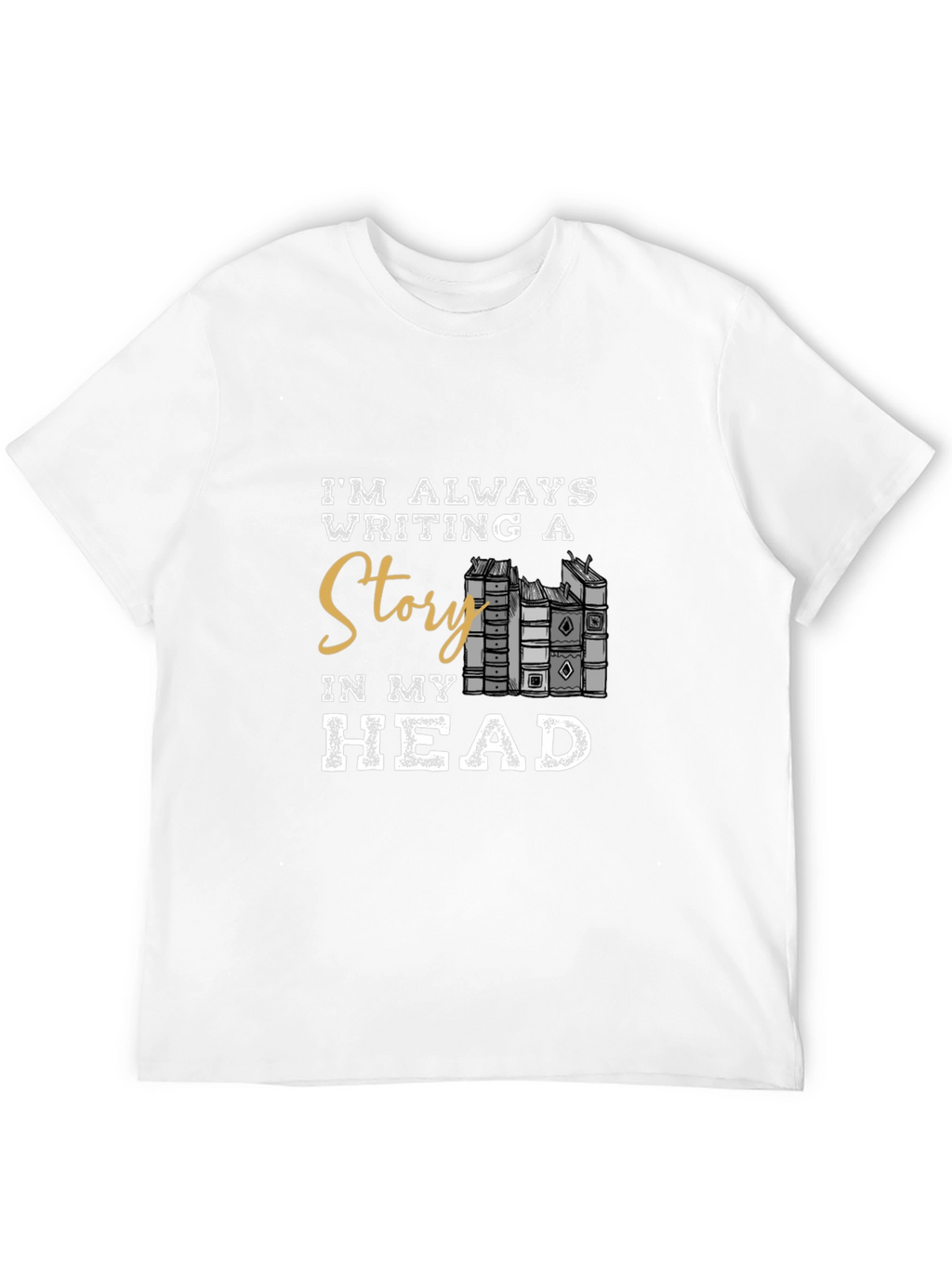 Im Always Writing A Story T-Shirt