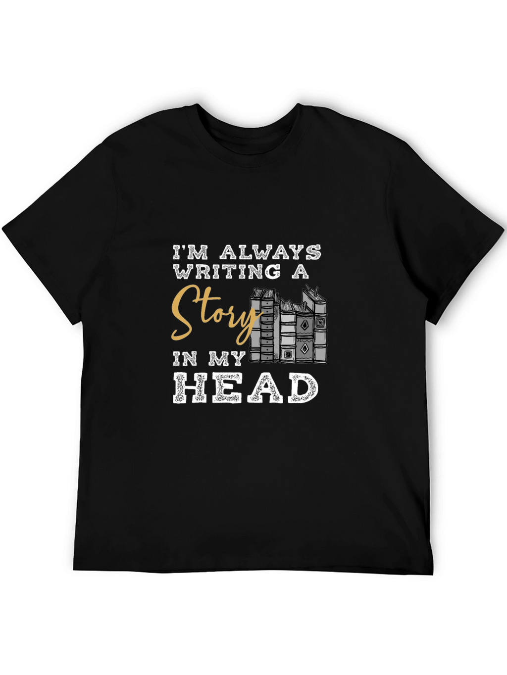 Im Always Writing A Story T-Shirt