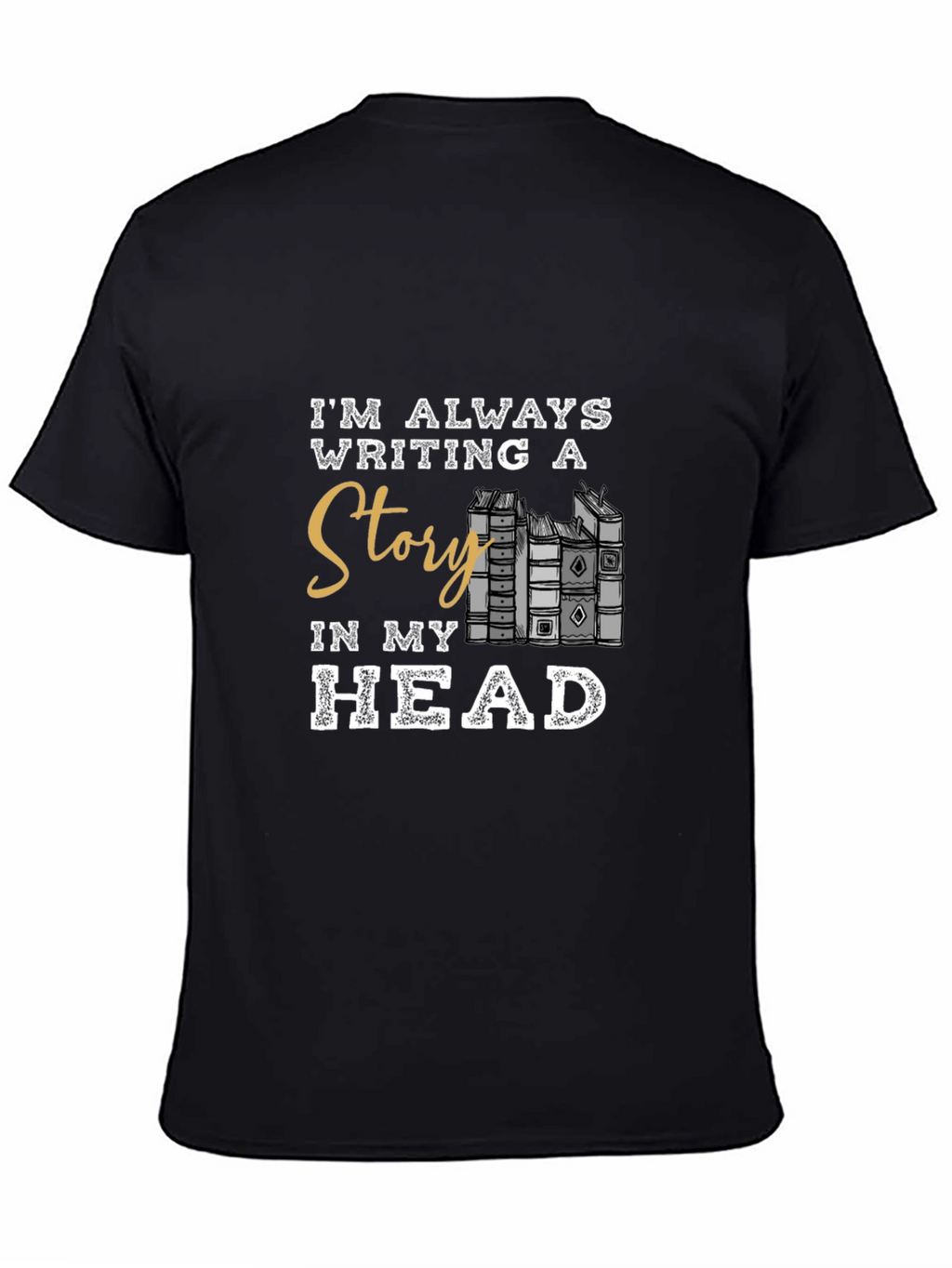 Im Always Writing A Story T-Shirt