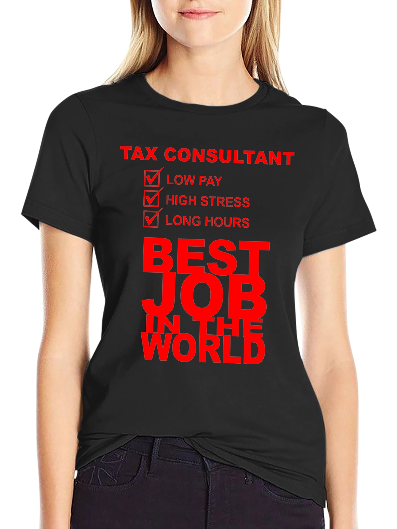 Tax Consultant Best Job T-Shirt: Low Pay High Stress Long Hours
