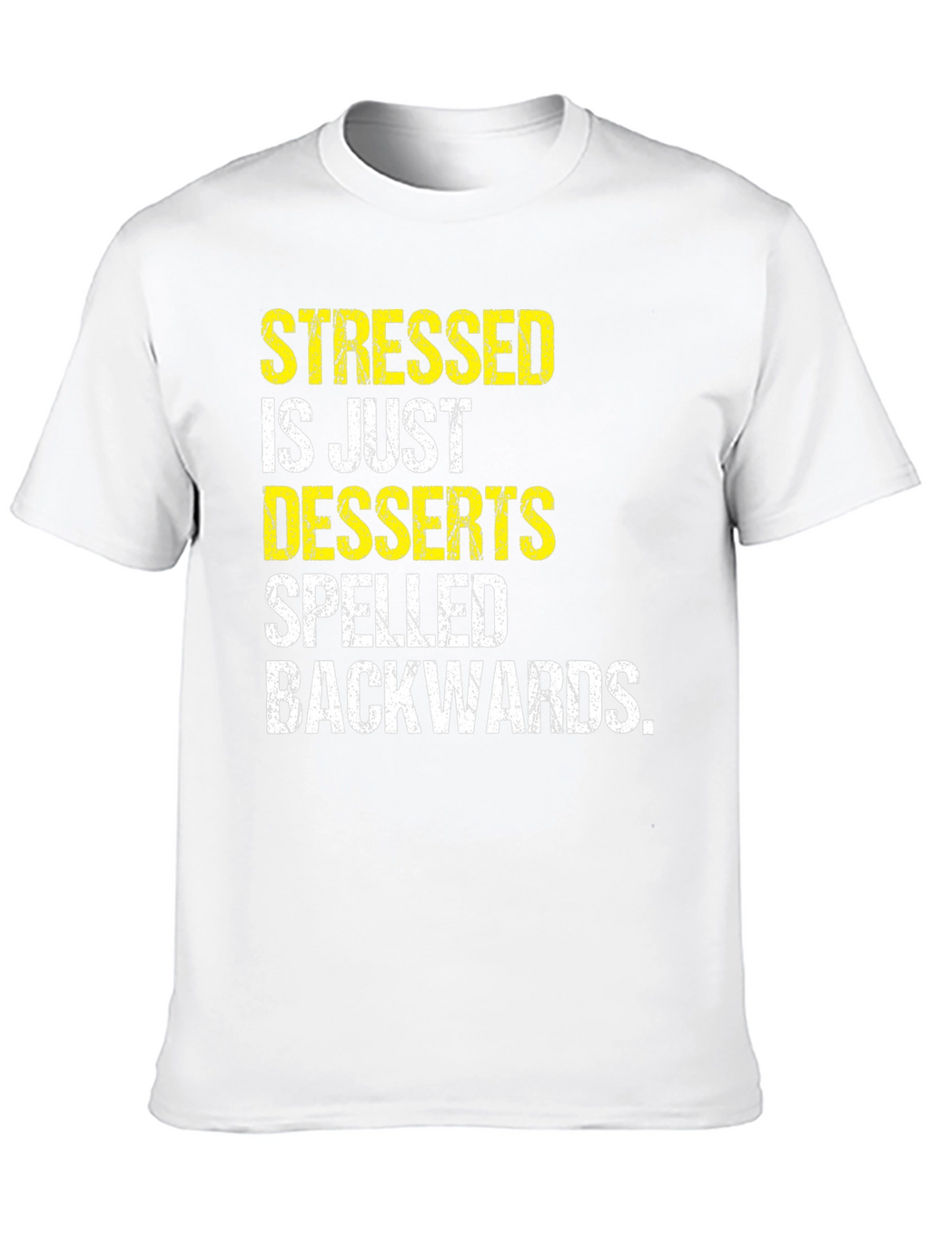 Stressed Spelled Backwards Desserts Tee