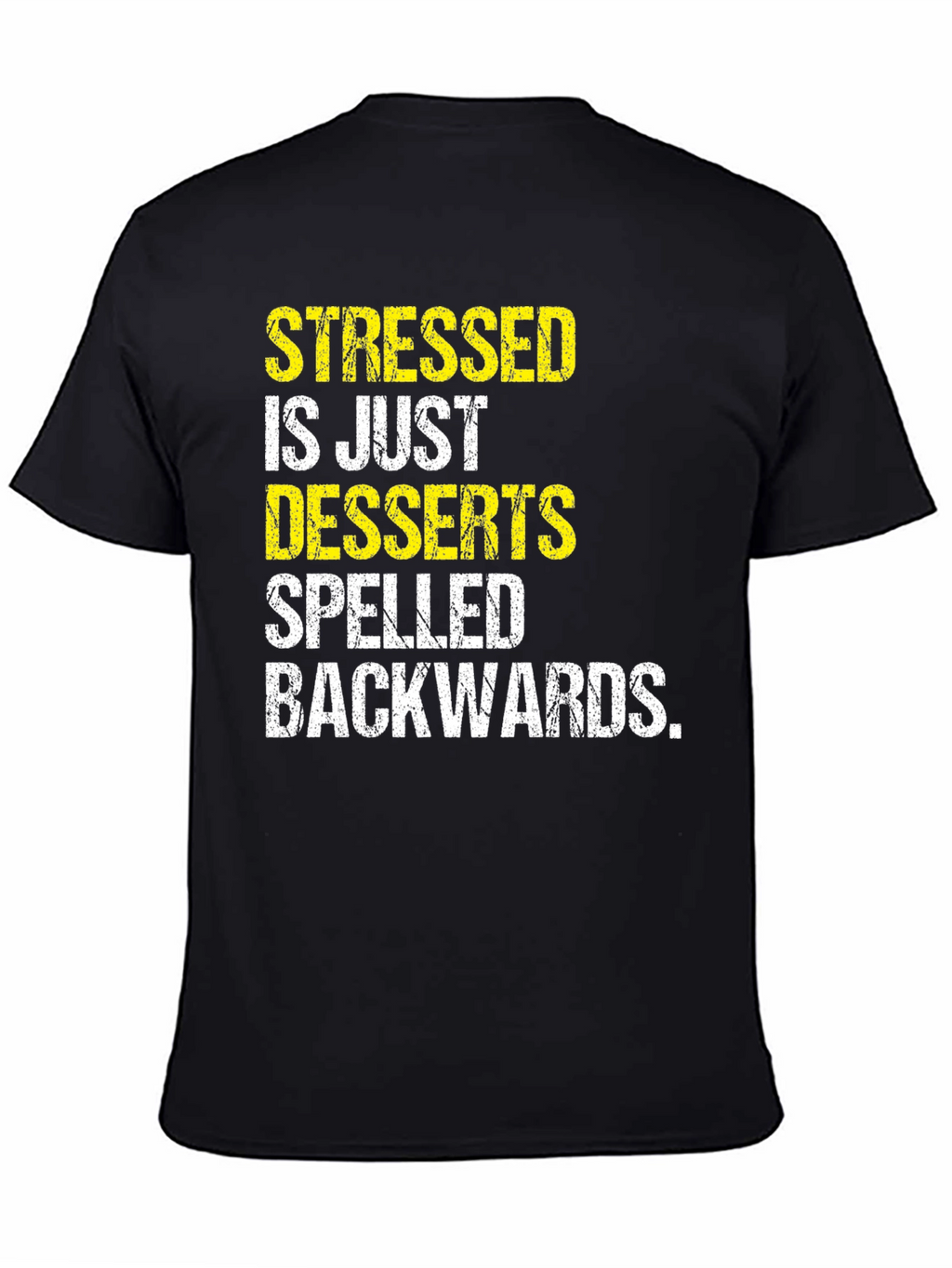 Stressed Spelled Backwards Desserts Tee