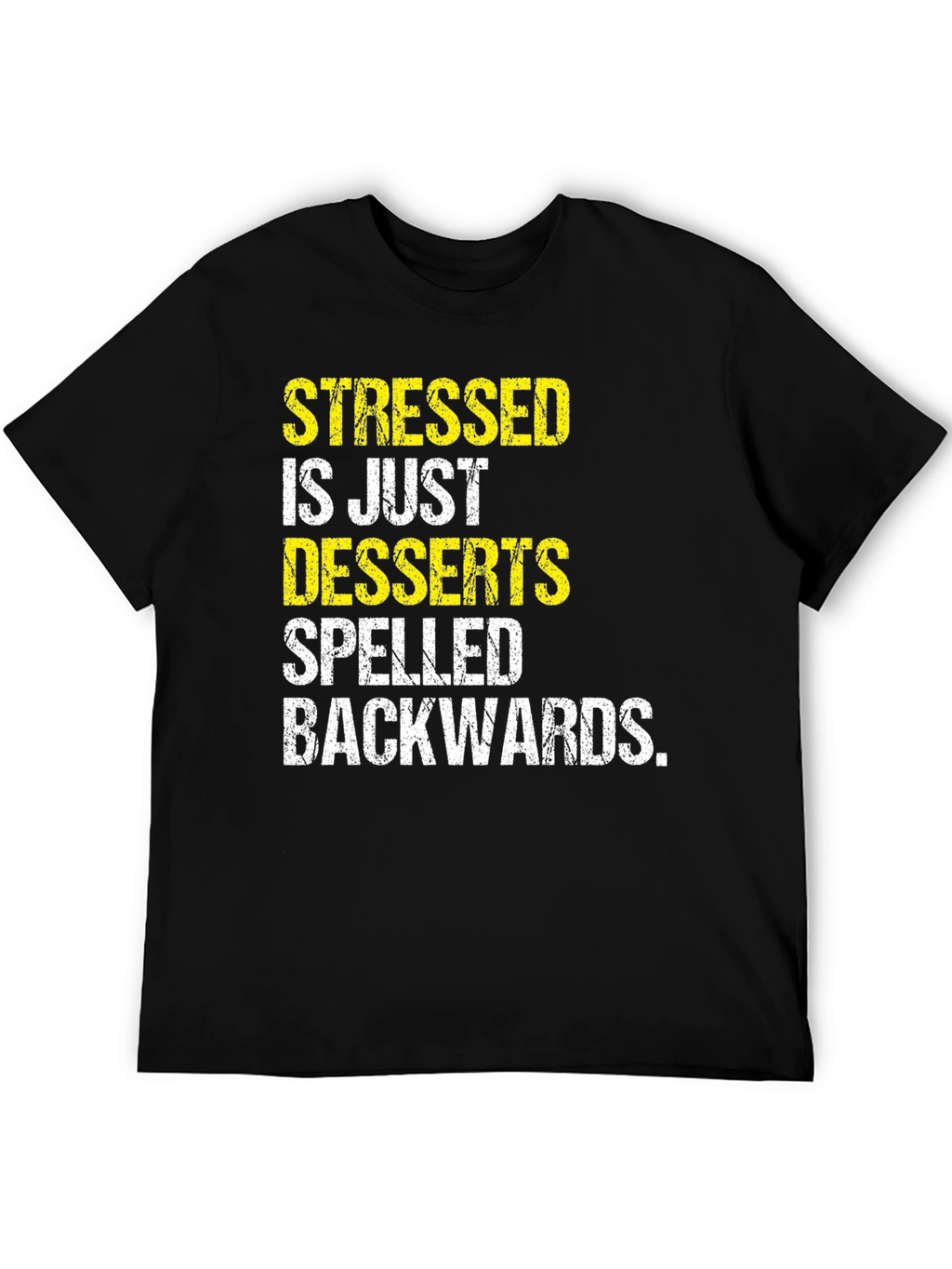 Stressed Spelled Backwards Desserts Tee