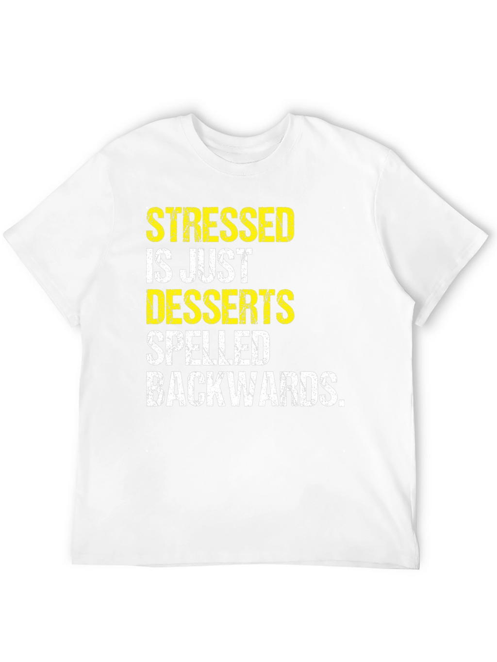 Stressed Spelled Backwards Desserts Tee