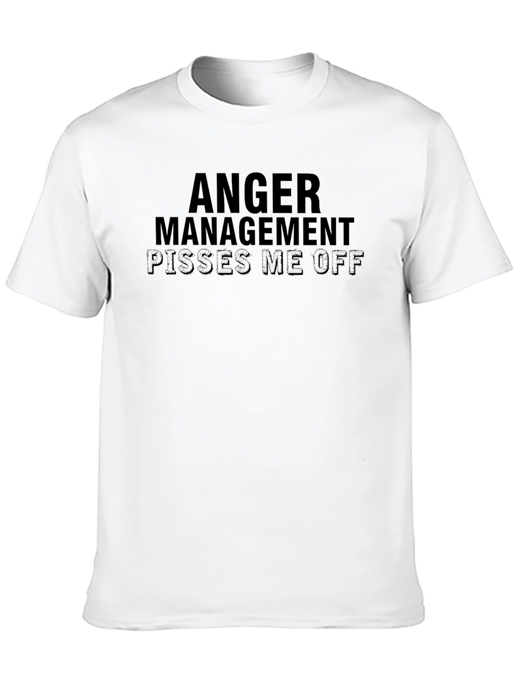 Anger Management Pisses Me Off Slogan T-Shirt