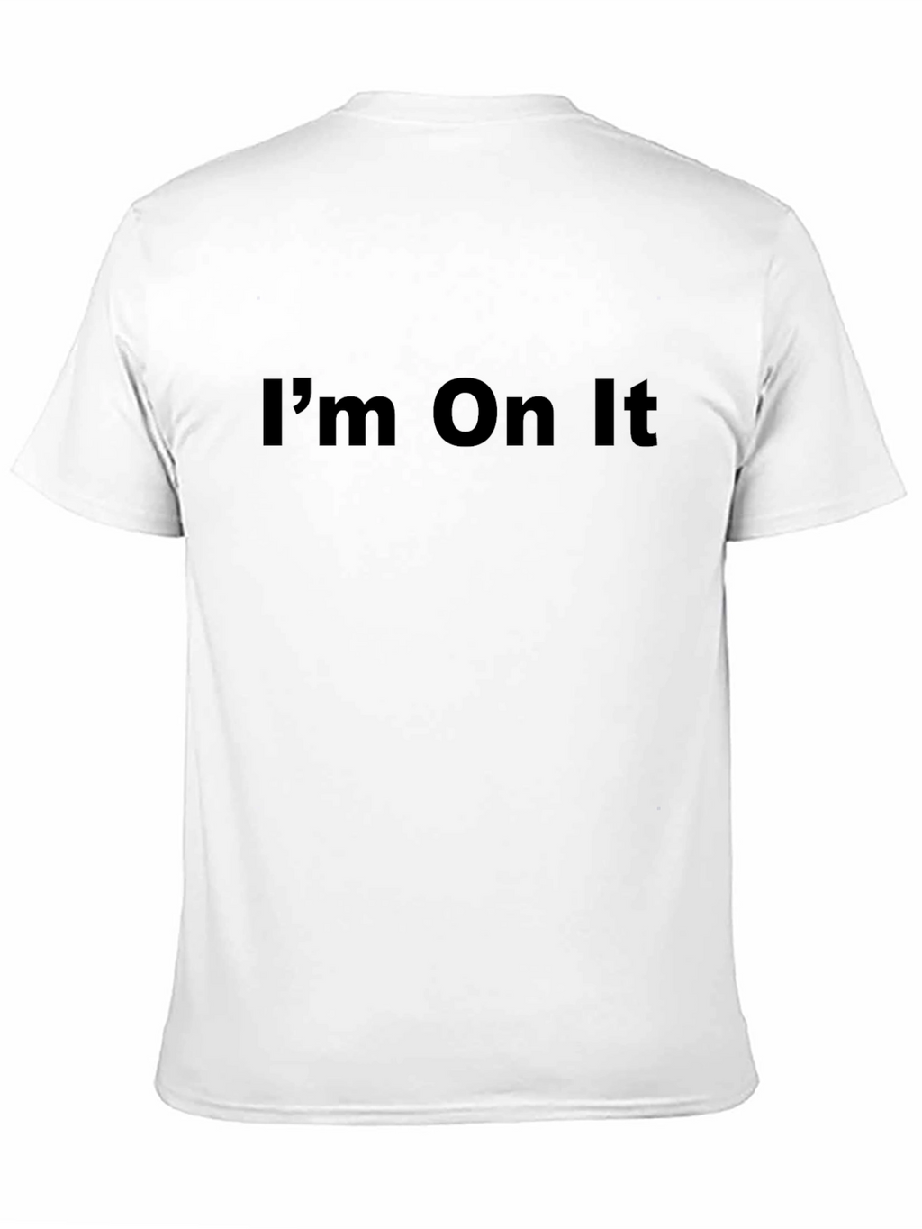 Im On It - Graphic Tee