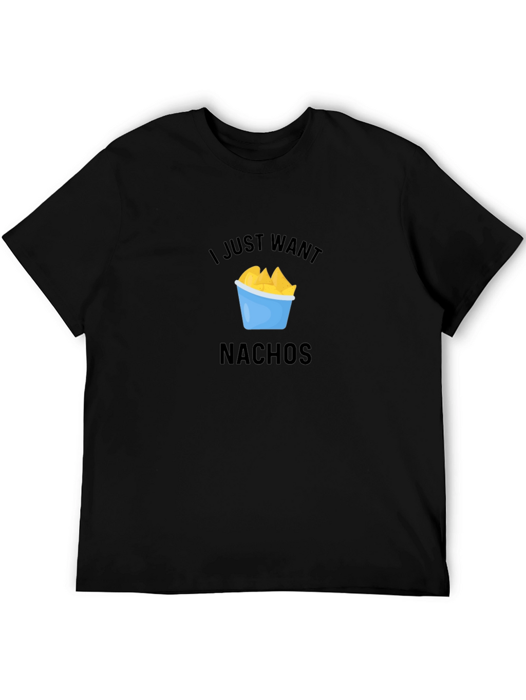 I Just Want Nachos Black T-Shirt