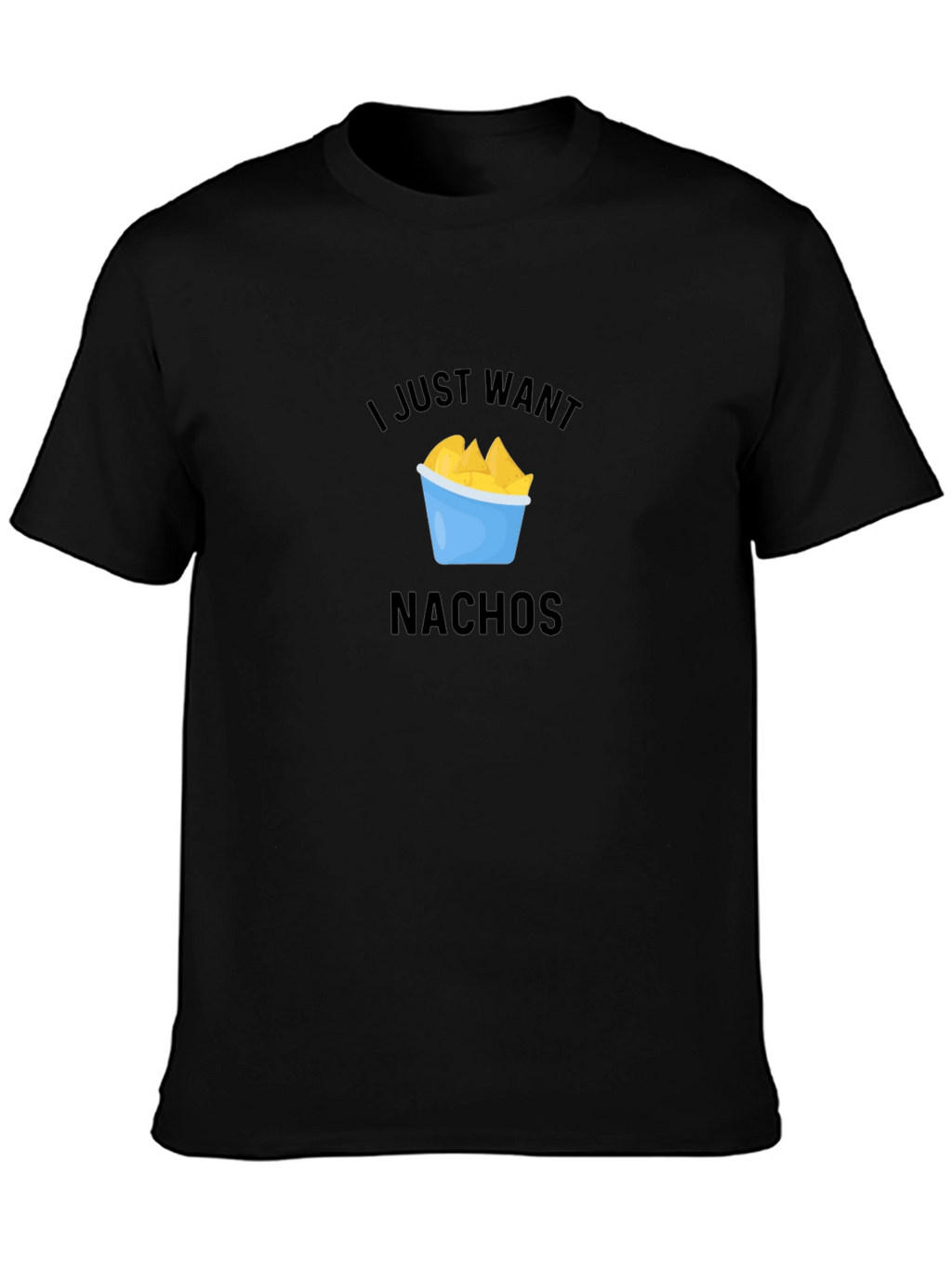 I Just Want Nachos Black T-Shirt