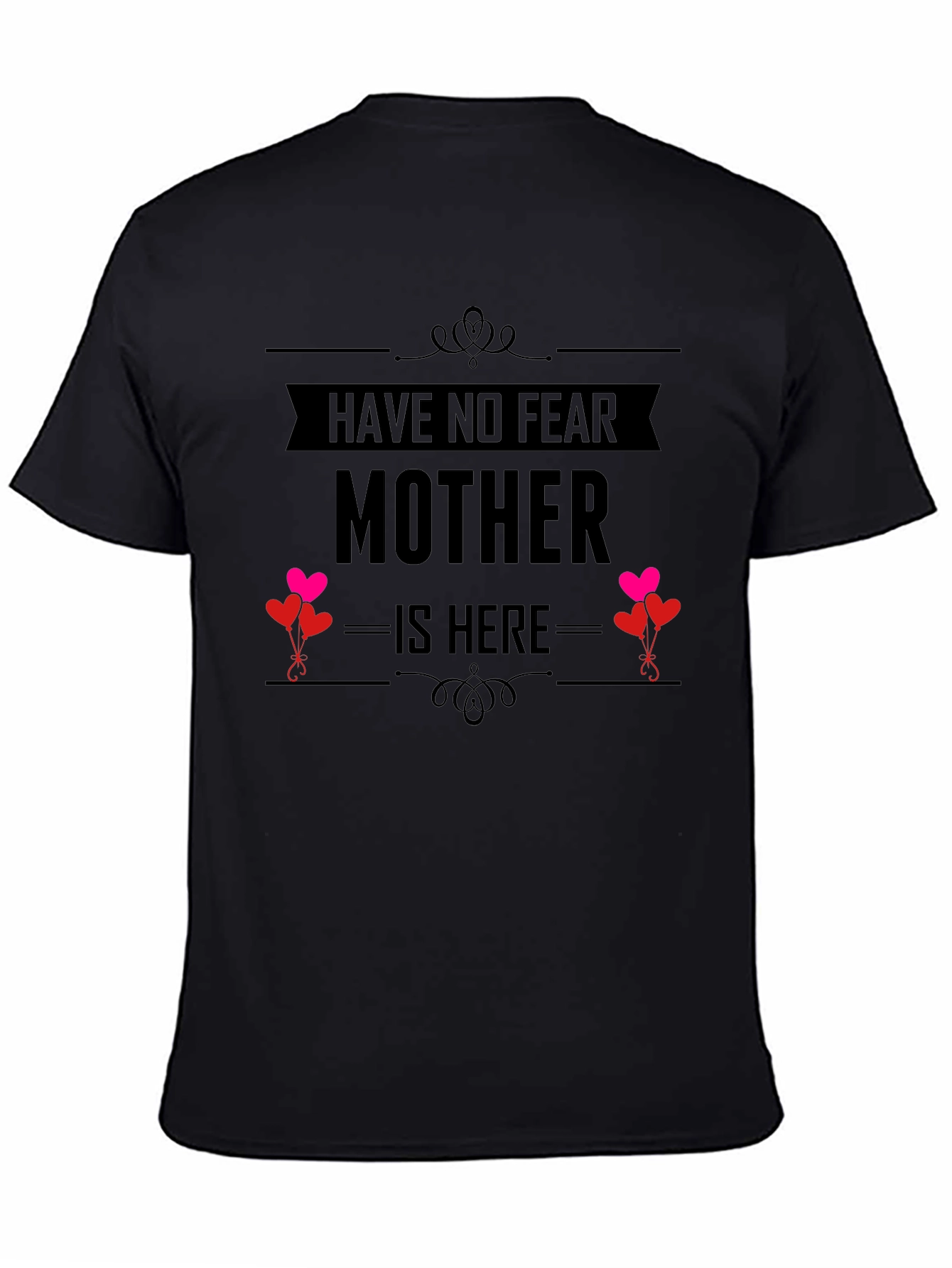 Have No Fear Mother Is Here Black T-Shirt