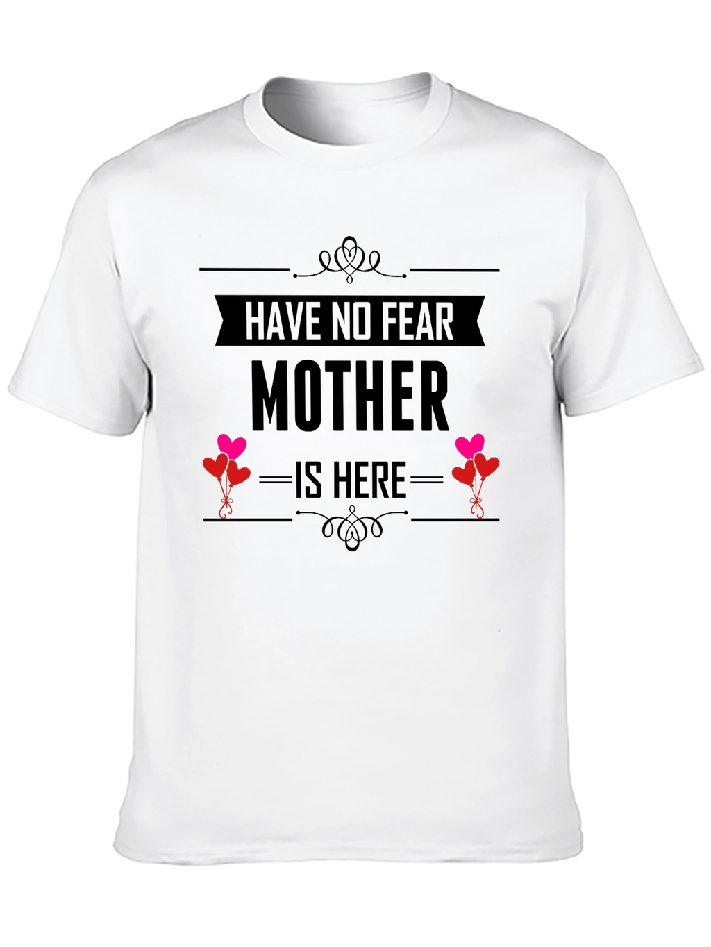 Have No Fear Mother Is Here Black T-Shirt