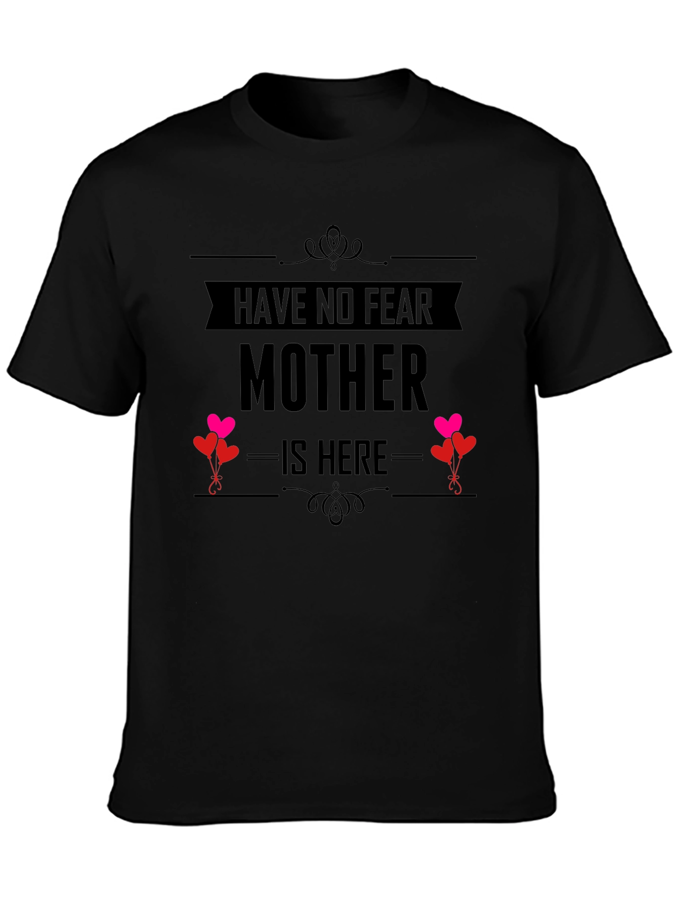 Have No Fear Mother Is Here Black T-Shirt