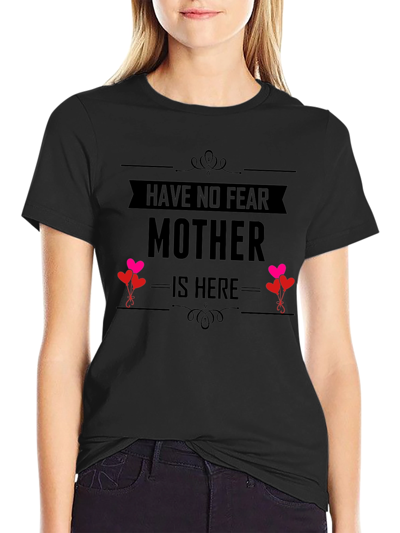 Have No Fear Mother Is Here Black T-Shirt