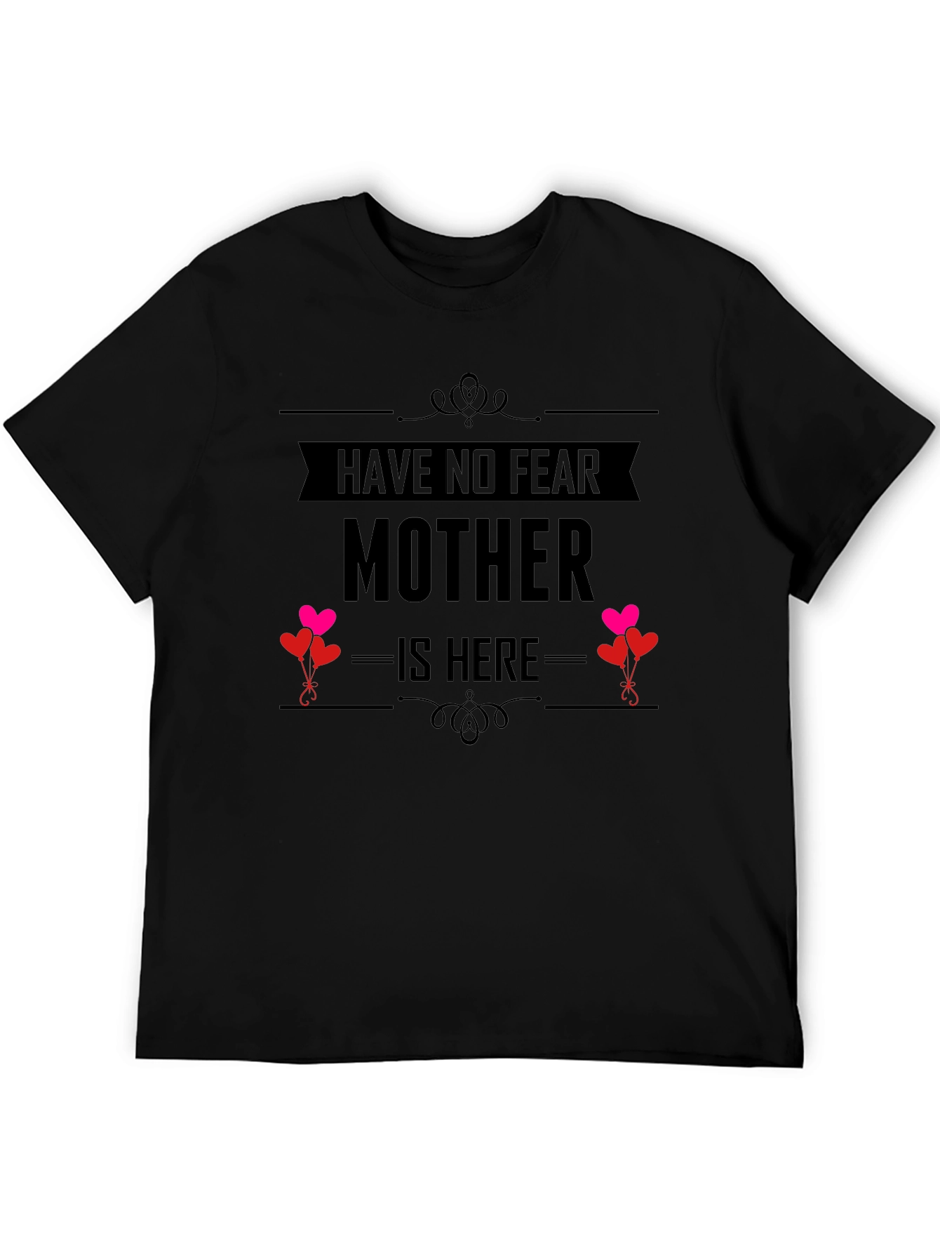 Have No Fear Mother Is Here Black T-Shirt