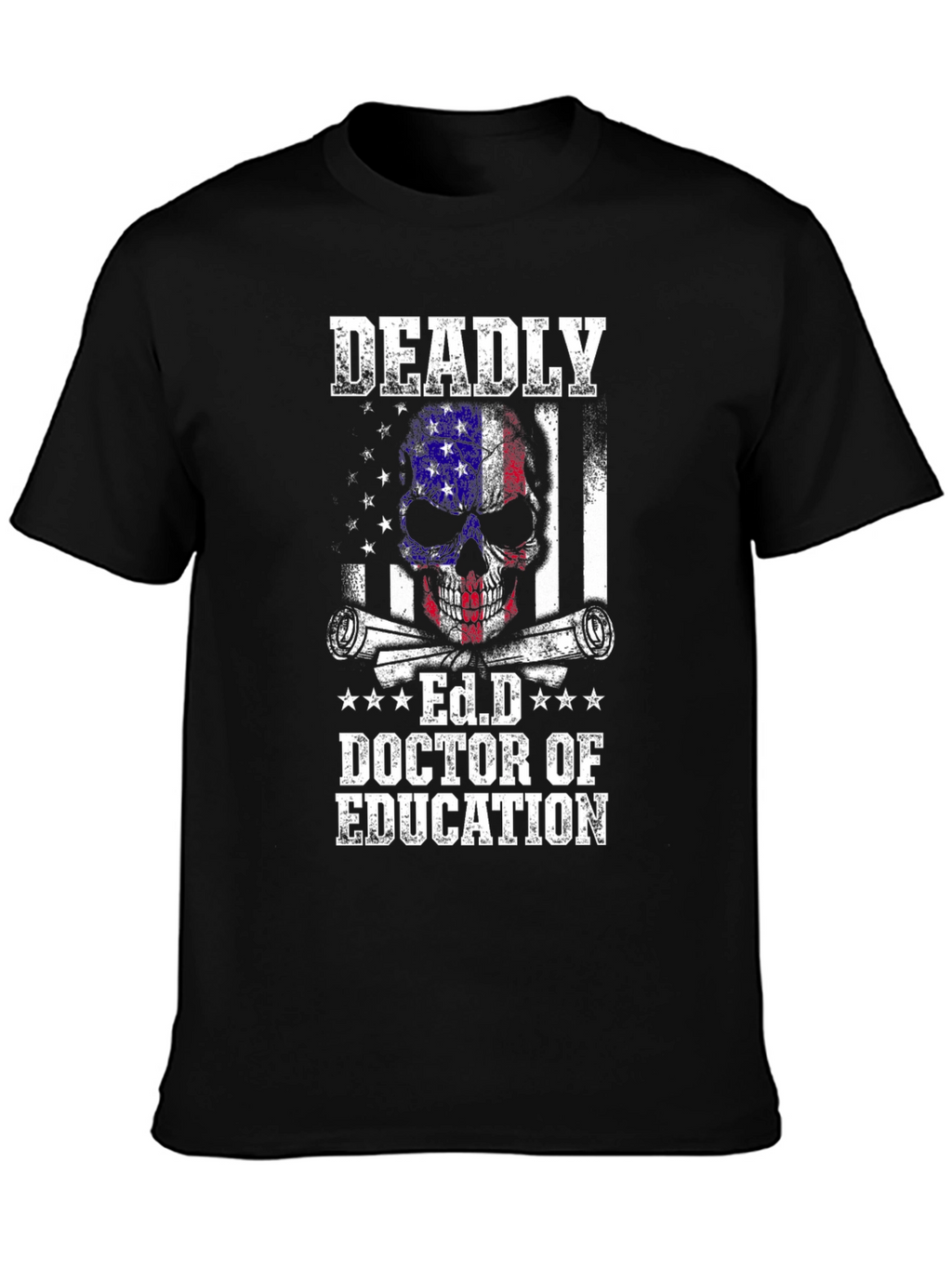 Deadly Ed.D Doctor of Education Graphic Tee