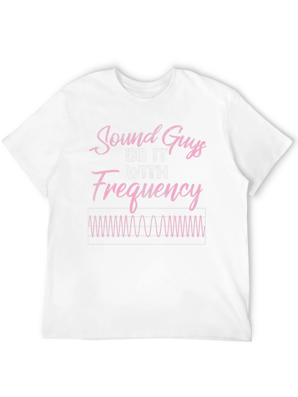 Sound Guys Do It With Frequency Funny T-Shirt