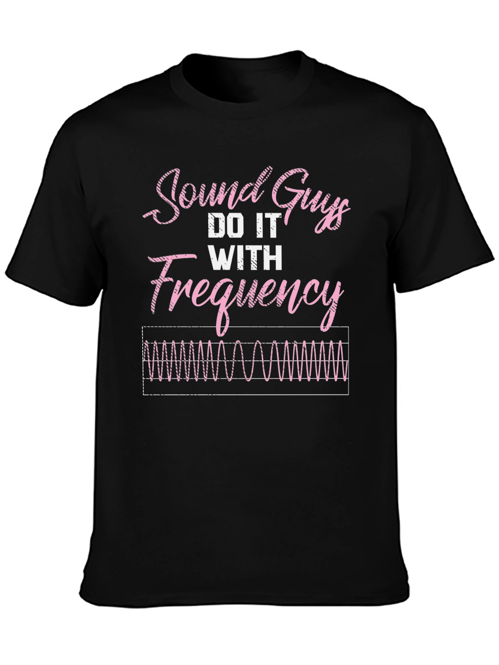 Sound Guys Do It With Frequency Funny T-Shirt