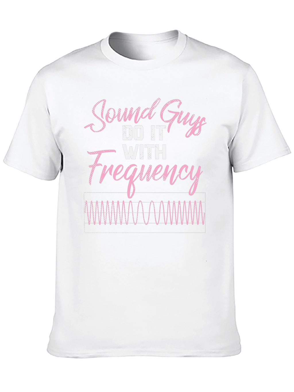 Sound Guys Do It With Frequency Funny T-Shirt