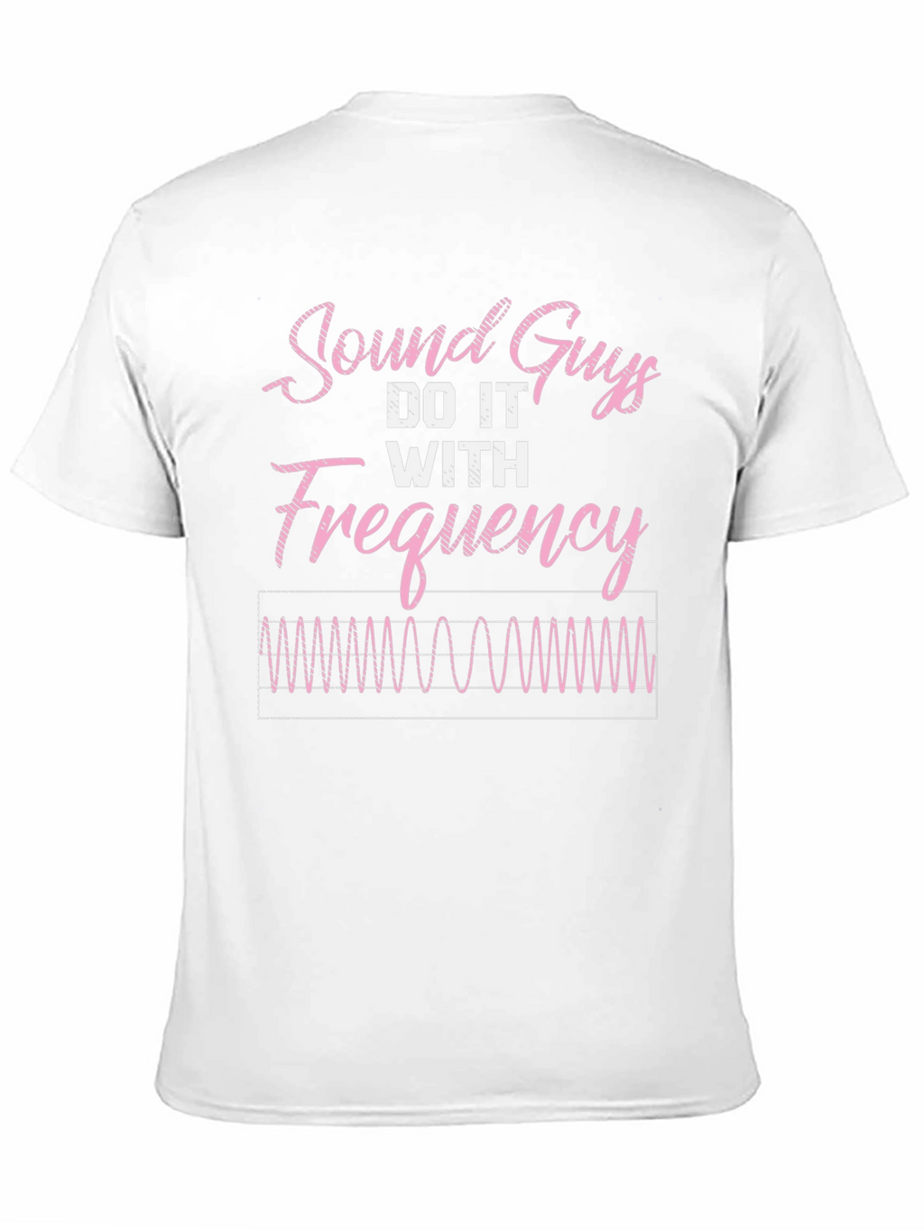 Sound Guys Do It With Frequency Funny T-Shirt