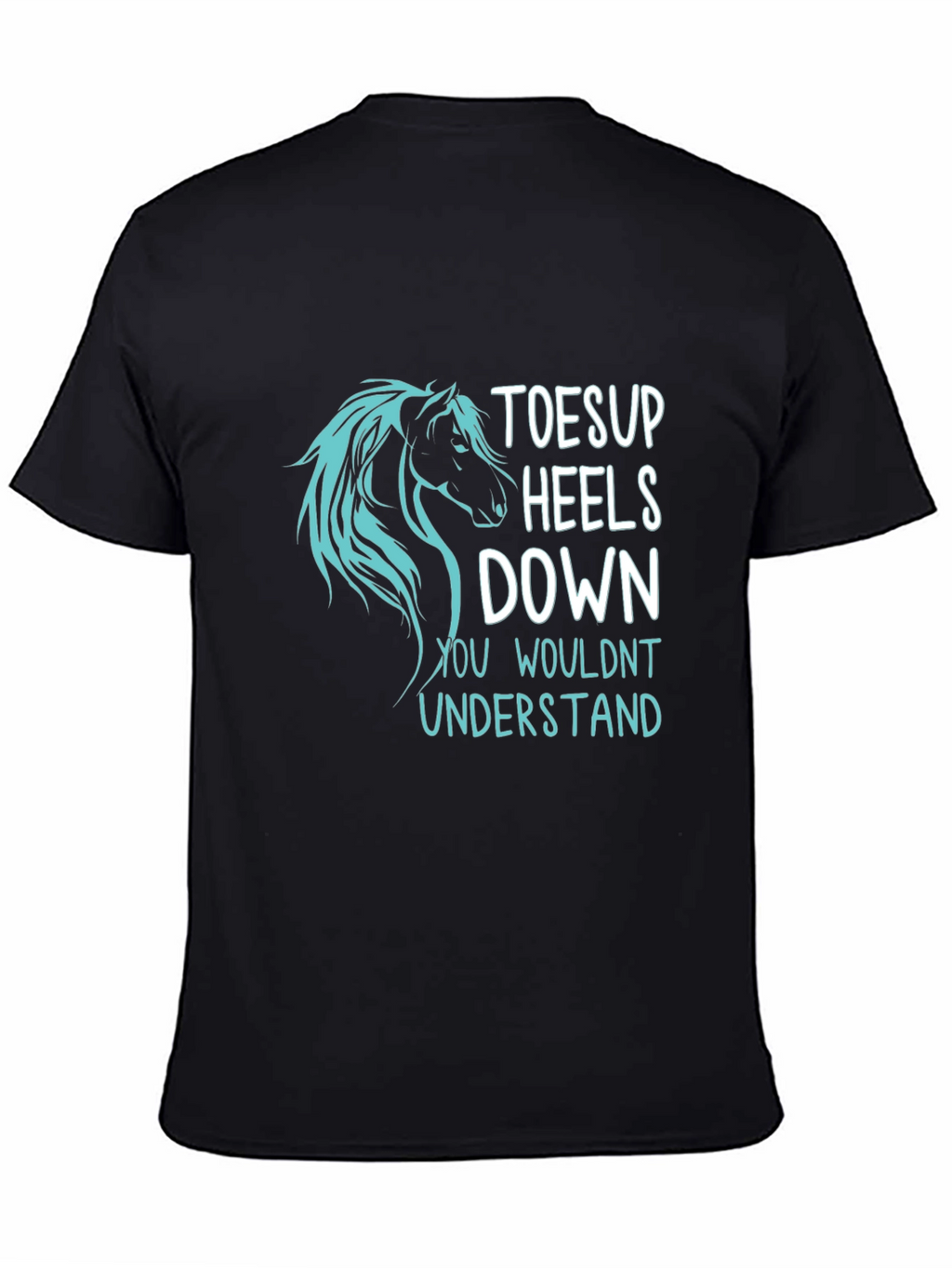 Toes Up Heels Down Horse T-Shirt