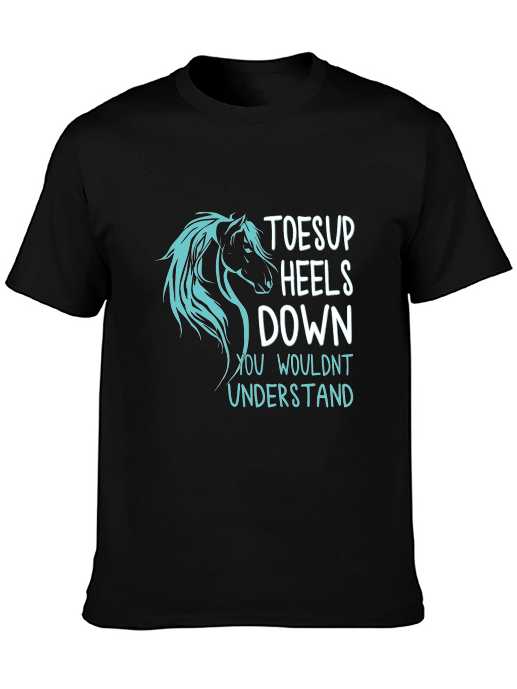 Toes Up Heels Down Horse T-Shirt