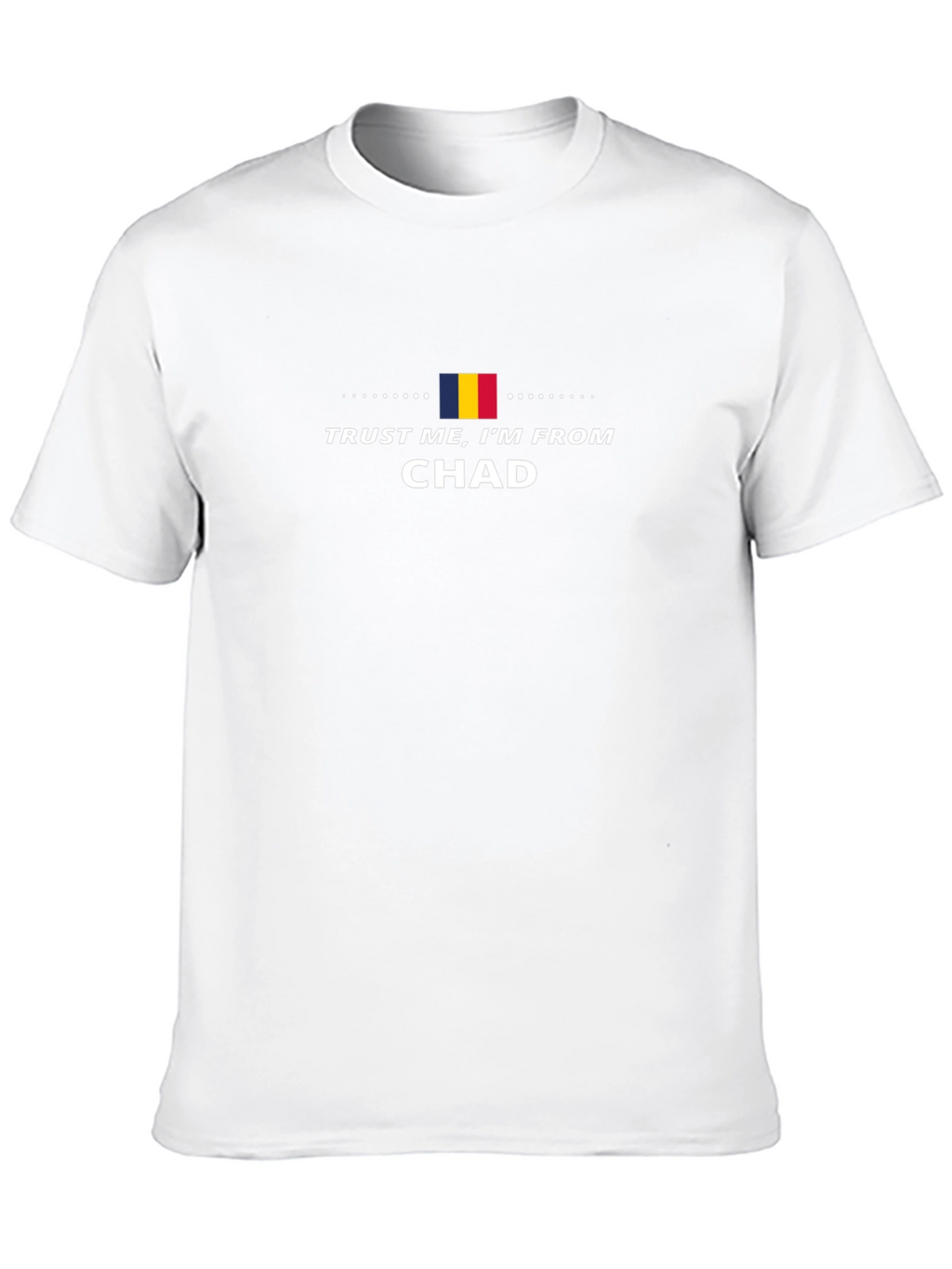 Trust Me Im From Chad Graphic T-Shirt