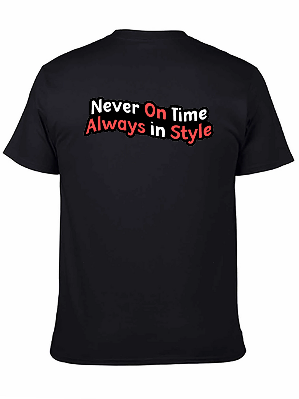 Never On Time Always In Style Black T-Shirt