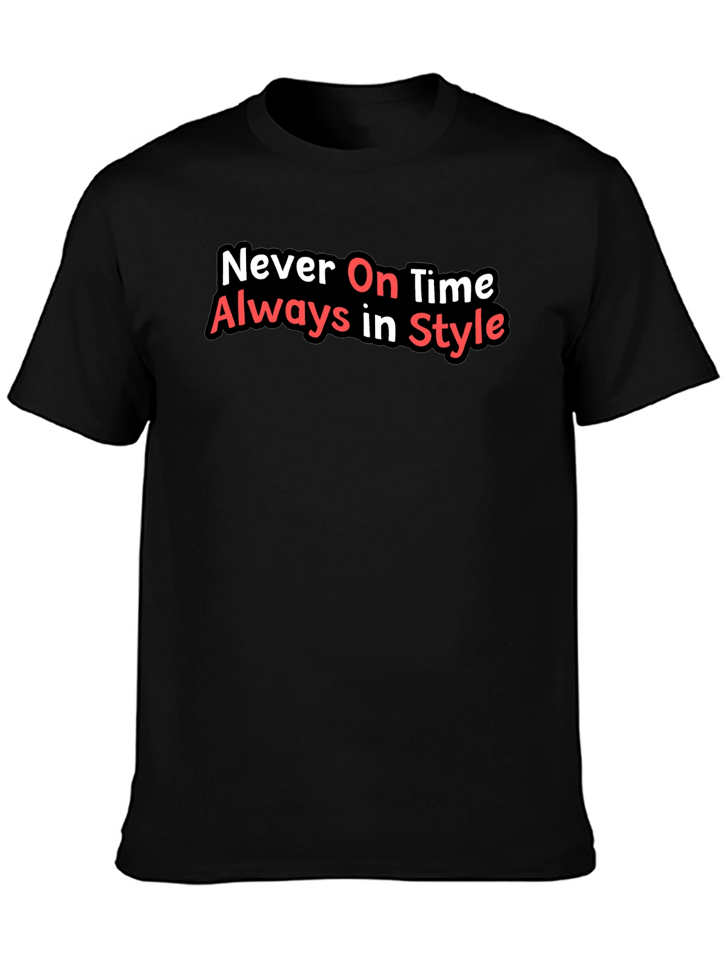 Never On Time Always In Style Black T-Shirt