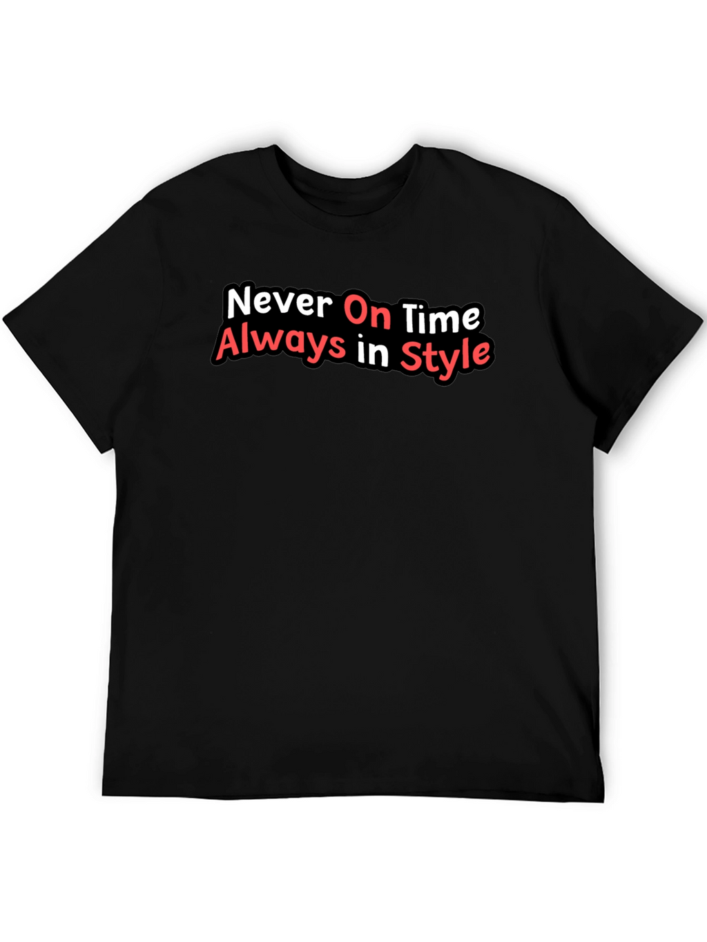 Never On Time Always In Style Black T-Shirt